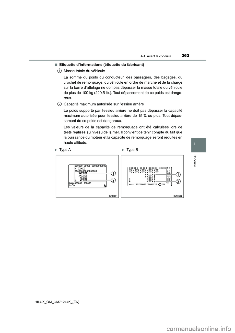 TOYOTA HILUX 2017  Notices Demploi (in French) 2634-1. Avant la conduite
4
Conduite
HILUX_OM_OM71244K_(EK) 
■Etiquette d’informations (étiquette du fabricant) 
Masse totale du véhicule 
La somme du poids du conducteur, des passagers, des bag