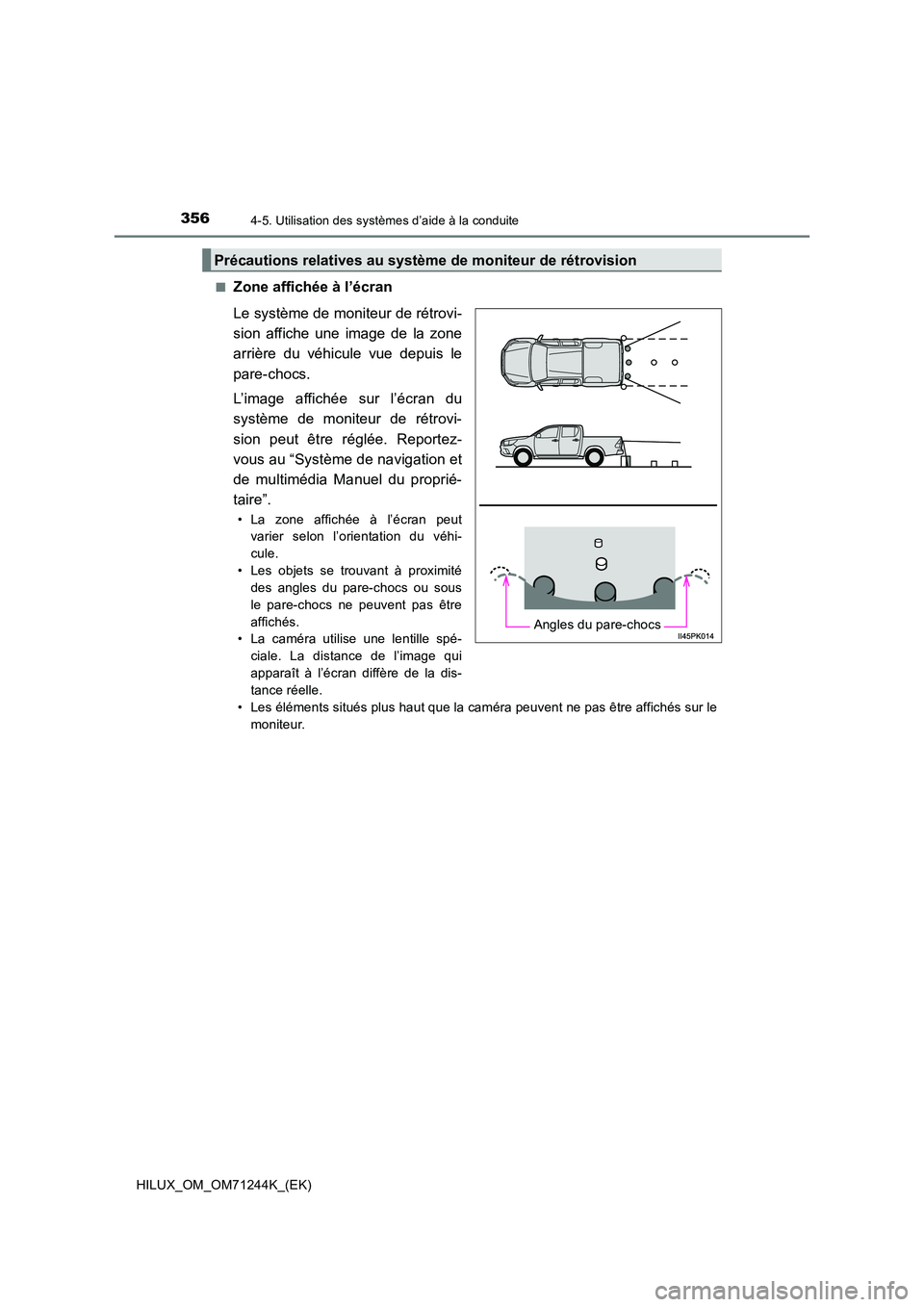 TOYOTA HILUX 2017  Notices Demploi (in French) 3564-5. Utilisation des systèmes d’aide à la conduite
HILUX_OM_OM71244K_(EK) 
■Zone affichée à l’écran 
Le système de moniteur de rétrovi- 
sion affiche une image de la zone
arrière du v