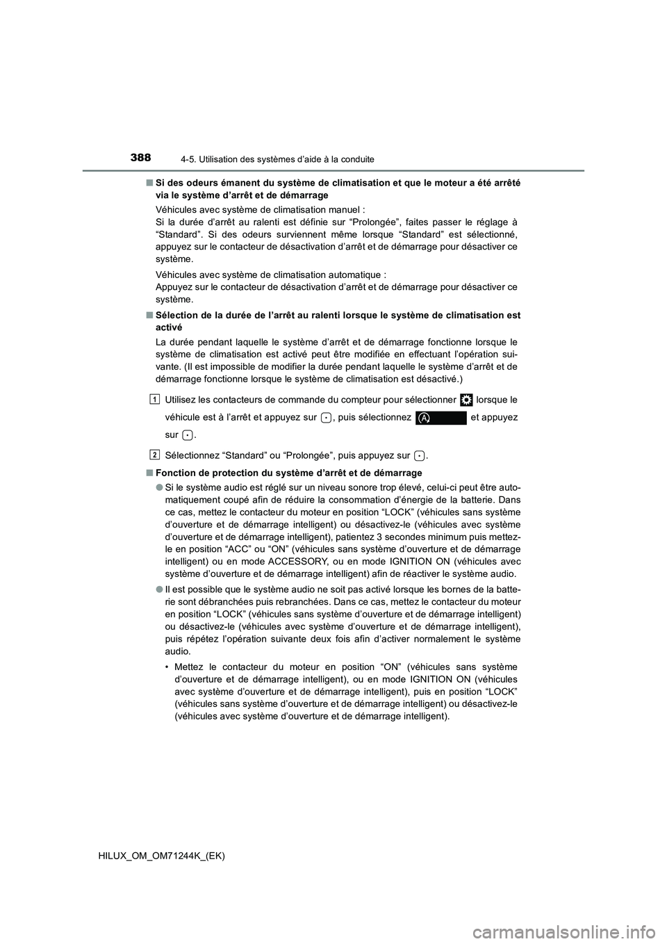 TOYOTA HILUX 2017 Notices Demploi (in French) 3884-5. Utilisation des systèmes d’aide à la conduite
HILUX_OM_OM71244K_(EK)■Si des odeurs émanent du système de climatisation et que le moteur a été arrêté
via le système d’arrêt et d TOYOTA HILUX 2017 Notices Demploi (in French) 3884-5. Utilisation des systèmes d’aide à la conduite
HILUX_OM_OM71244K_(EK)■Si des odeurs émanent du système de climatisation et que le moteur a été arrêté
via le système d’arrêt et d