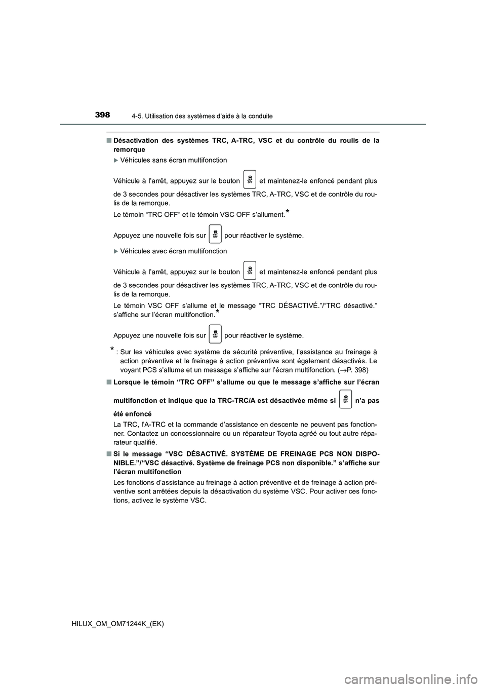 TOYOTA HILUX 2017 Notices Demploi (in French) 3984-5. Utilisation des systèmes d’aide à la conduite
HILUX_OM_OM71244K_(EK)
■Désactivation des systèmes TRC, A-TRC, VSC et du contrôle du roulis de la
remorque
Véhicules sans écran mult TOYOTA HILUX 2017 Notices Demploi (in French) 3984-5. Utilisation des systèmes d’aide à la conduite
HILUX_OM_OM71244K_(EK)
■Désactivation des systèmes TRC, A-TRC, VSC et du contrôle du roulis de la
remorque
Véhicules sans écran mult