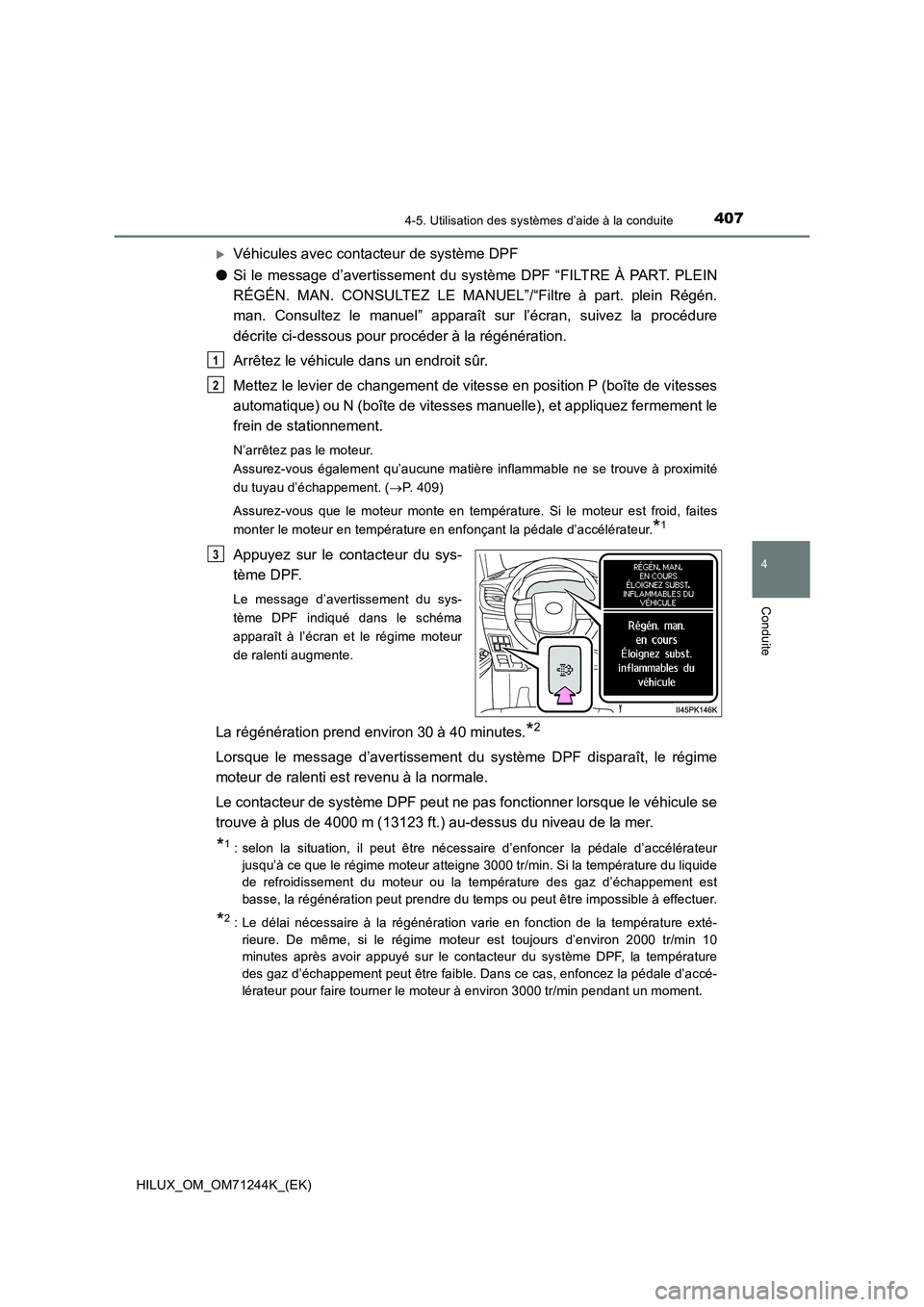 TOYOTA HILUX 2017 Notices Demploi (in French) 4074-5. Utilisation des systèmes d’aide à la conduite
4
Conduite
HILUX_OM_OM71244K_(EK)
Véhicules avec contacteur de système DPF
●Si le message d’avertissement du système DPF “FILTRE TOYOTA HILUX 2017 Notices Demploi (in French) 4074-5. Utilisation des systèmes d’aide à la conduite
4
Conduite
HILUX_OM_OM71244K_(EK)
Véhicules avec contacteur de système DPF
●Si le message d’avertissement du système DPF “FILTRE