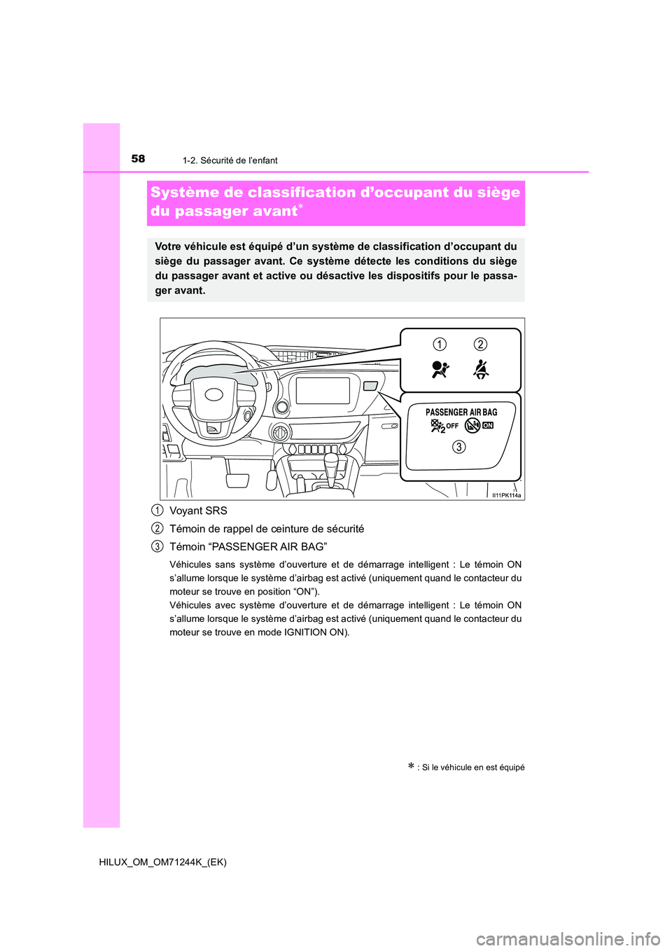 TOYOTA HILUX 2017  Notices Demploi (in French) 581-2. Sécurité de l’enfant
HILUX_OM_OM71244K_(EK)
Système de classification d’occupant du siège  
du passager avant
Voyant SRS 
Témoin de rappel de ceinture de sécurité 
Témoin “PASS