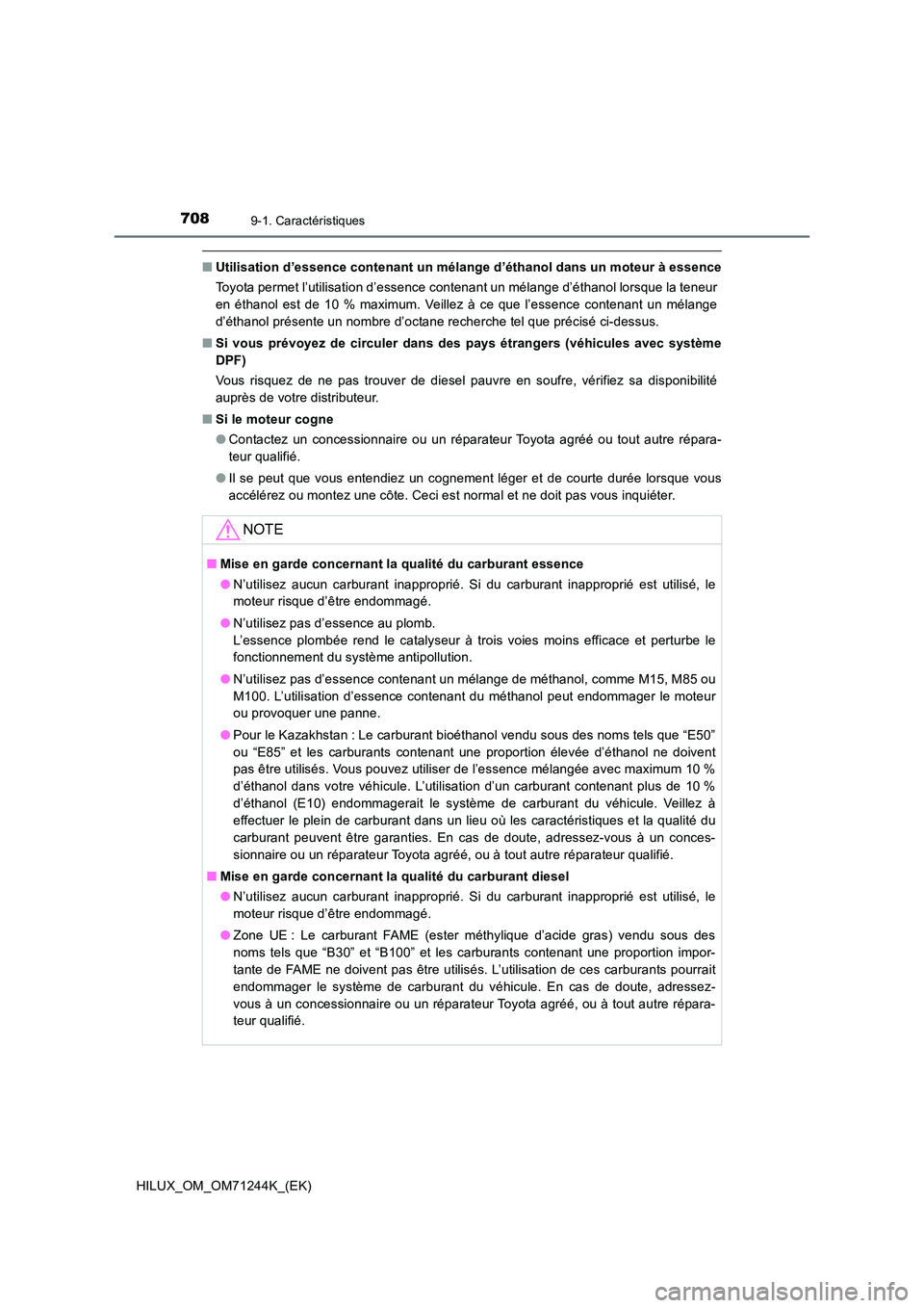 TOYOTA HILUX 2017 Notices Demploi (in French) 7089-1. Caractéristiques
HILUX_OM_OM71244K_(EK)
■Utilisation d’essence contenant un mélange d’éthanol dans un moteur à essence
Toyota permet l’utilisation d’essence contenant un mélang TOYOTA HILUX 2017 Notices Demploi (in French) 7089-1. Caractéristiques
HILUX_OM_OM71244K_(EK)
■Utilisation d’essence contenant un mélange d’éthanol dans un moteur à essence
Toyota permet l’utilisation d’essence contenant un mélang