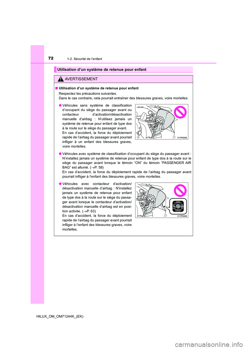 TOYOTA HILUX 2017 Notices Demploi (in French) 721-2. Sécurité de l’enfant
HILUX_OM_OM71244K_(EK)
Utilisation d’un système de retenue pour enfant
AVERTISSEMENT
■Utilisation d’un système de retenue pour enfant
Respectez les précaution TOYOTA HILUX 2017 Notices Demploi (in French) 721-2. Sécurité de l’enfant
HILUX_OM_OM71244K_(EK)
Utilisation d’un système de retenue pour enfant
AVERTISSEMENT
■Utilisation d’un système de retenue pour enfant
Respectez les précaution