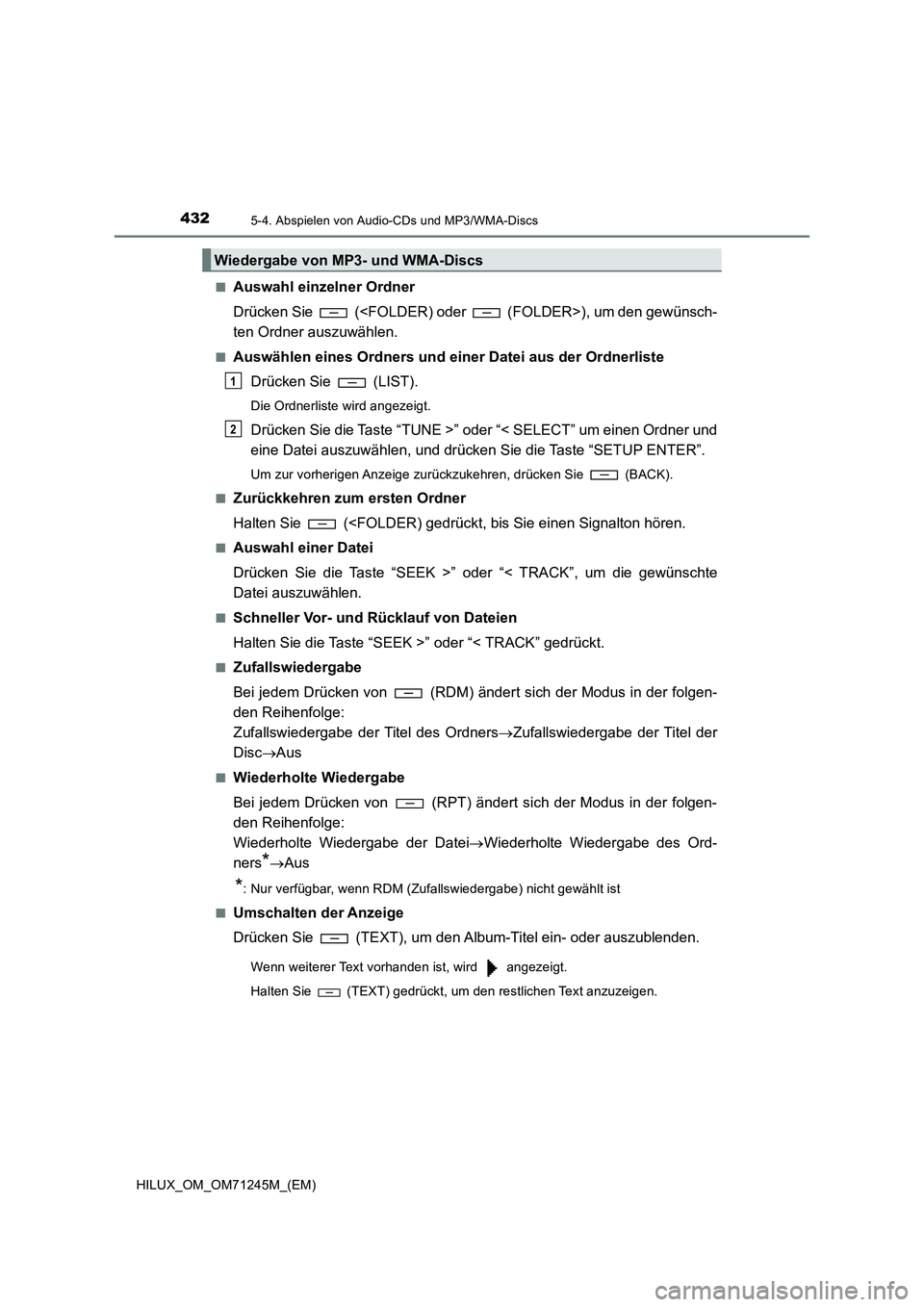 TOYOTA HILUX 2017 Betriebsanleitungen (in German) 4325-4. Abspielen von Audio-CDs und MP3/WMA-Discs
HILUX_OM_OM71245M_(EM)■
Auswahl einzelner Ordner
Drücken Sie (<FOLDER) oder (FOLDER>), um den gewünsch-
ten Ordner auszuwählen.
■Auswählen TOYOTA HILUX 2017 Betriebsanleitungen (in German) 4325-4. Abspielen von Audio-CDs und MP3/WMA-Discs
HILUX_OM_OM71245M_(EM)■
Auswahl einzelner Ordner
Drücken Sie (<FOLDER) oder (FOLDER>), um den gewünsch-
ten Ordner auszuwählen.
■Auswählen