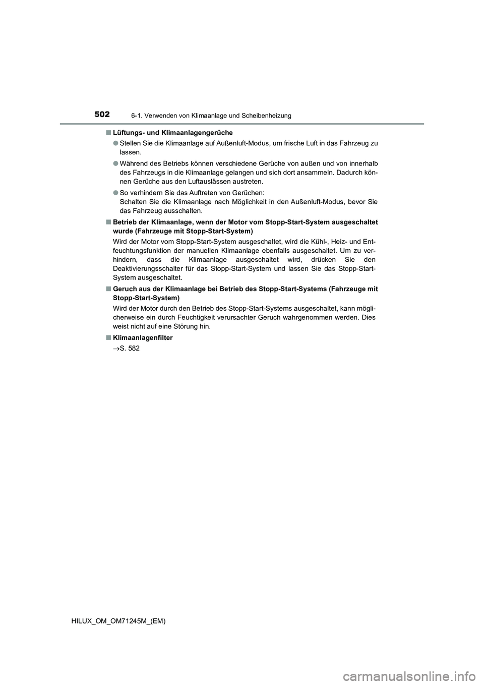 TOYOTA HILUX 2017 Betriebsanleitungen (in German) 5026-1. Verwenden von Klimaanlage und Scheibenheizung
HILUX_OM_OM71245M_(EM)■Lüftungs- und Klimaanlagengerüche
●Stellen Sie die Klimaanlage auf Außenluft-Modus, um frische Luft in das Fahrzeug TOYOTA HILUX 2017 Betriebsanleitungen (in German) 5026-1. Verwenden von Klimaanlage und Scheibenheizung
HILUX_OM_OM71245M_(EM)■Lüftungs- und Klimaanlagengerüche
●Stellen Sie die Klimaanlage auf Außenluft-Modus, um frische Luft in das Fahrzeug