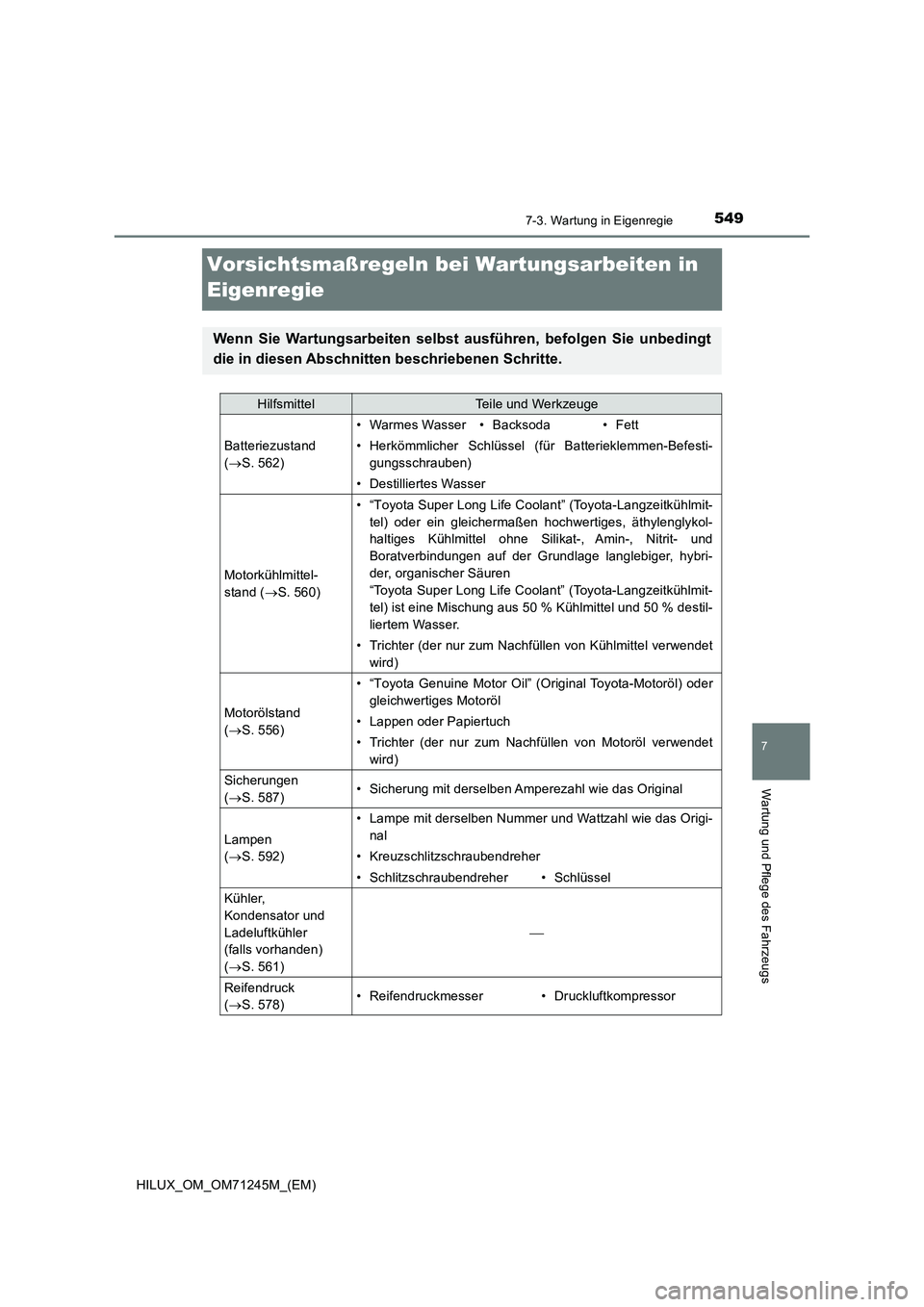 TOYOTA HILUX 2017  Betriebsanleitungen (in German) 5497-3. Wartung in Eigenregie
HILUX_OM_OM71245M_(EM)
7
Wartung und Pflege des Fahrzeugs
Vorsichtsmaßregeln bei Wartungsarbeiten in 
Eigenregie
Wenn Sie Wartungsarbeiten selbst ausführen, befolgen Si