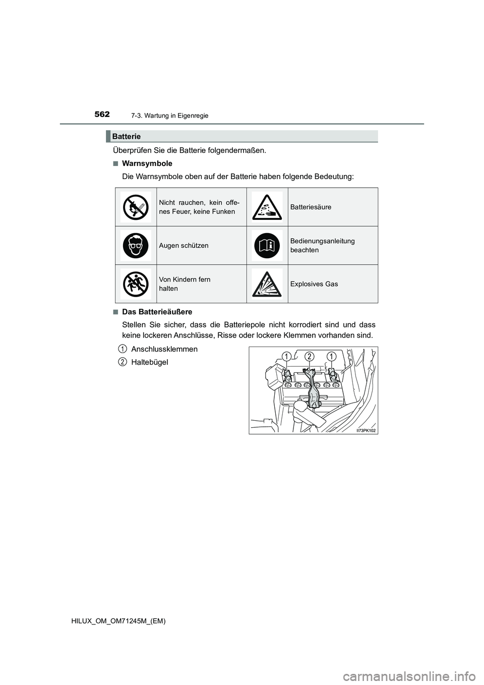 TOYOTA HILUX 2017  Betriebsanleitungen (in German) 5627-3. Wartung in Eigenregie
HILUX_OM_OM71245M_(EM)
Überprüfen Sie die Batterie folgendermaßen.
■Warnsymbole
Die Warnsymbole oben auf der Batterie haben folgende Bedeutung:
■Das Batterieäuße