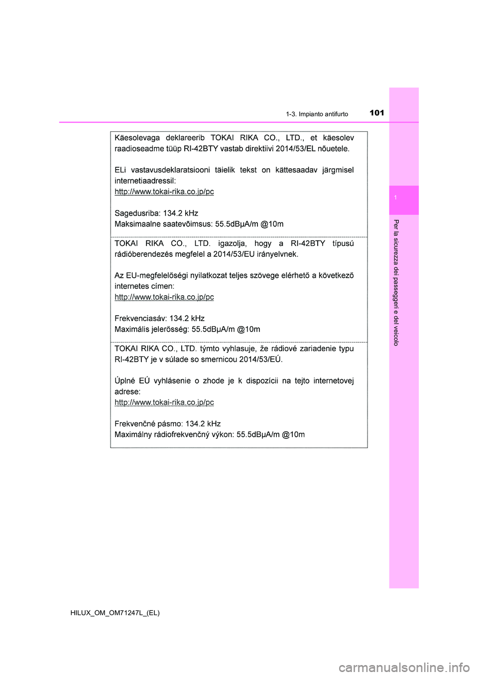 TOYOTA HILUX 2017  Manuale duso (in Italian) 1011-3. Impianto antifurto
1
HILUX_OM_OM71247L_(EL)
Per la sicurezza dei passeggeri e del veicolo 