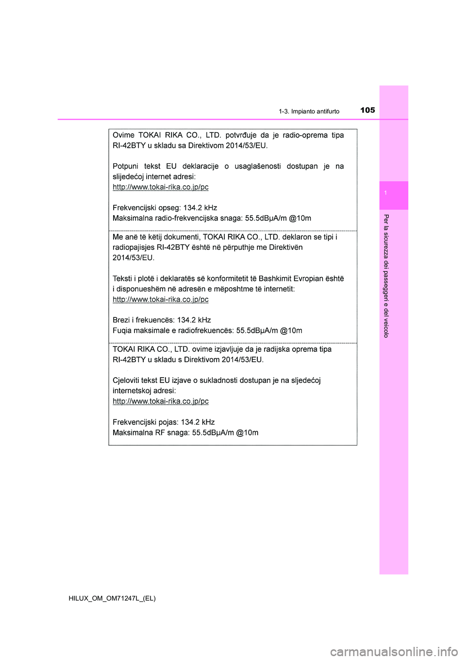 TOYOTA HILUX 2017  Manuale duso (in Italian) 1051-3. Impianto antifurto
1
HILUX_OM_OM71247L_(EL)
Per la sicurezza dei passeggeri e del veicolo 