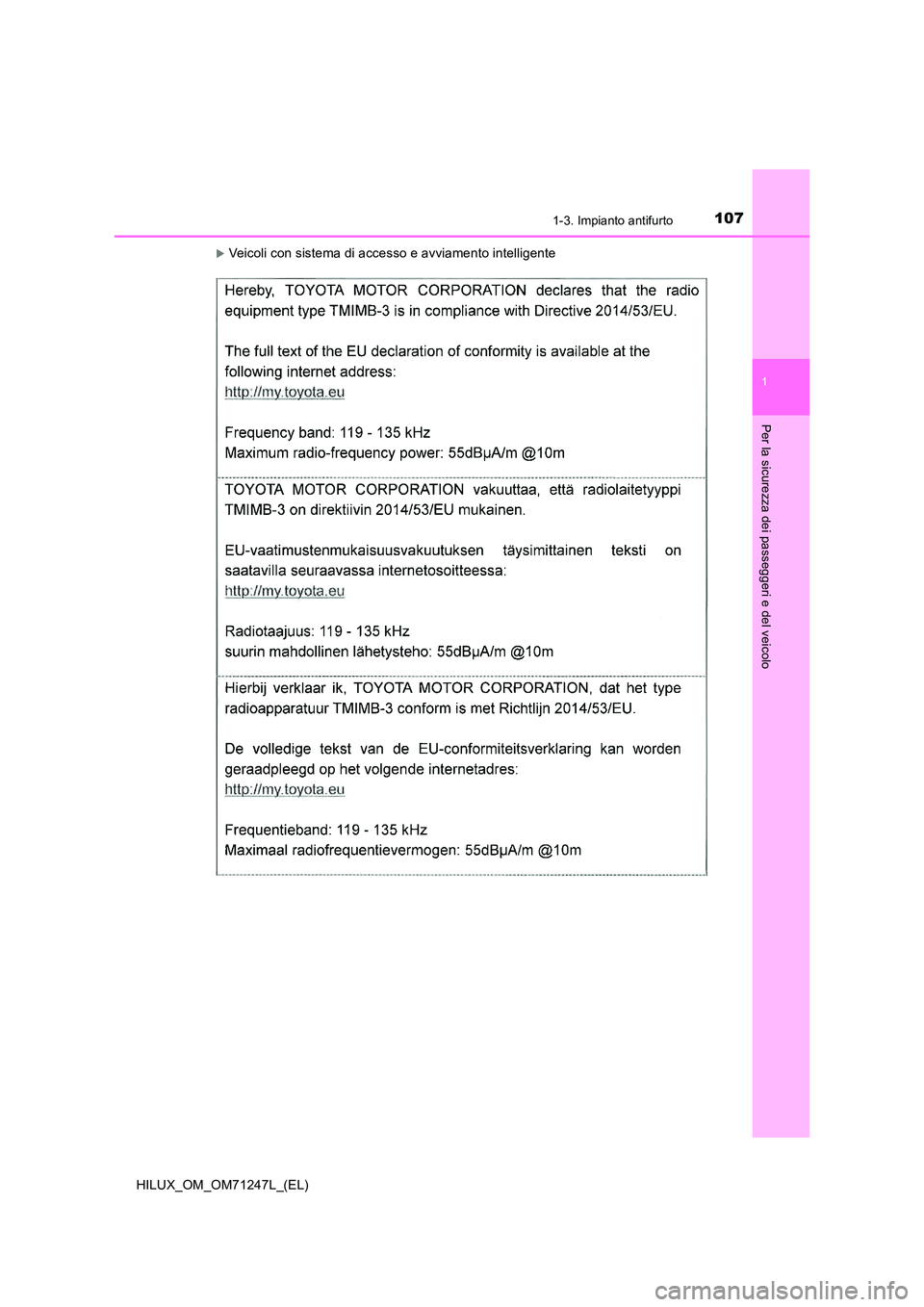 TOYOTA HILUX 2017  Manuale duso (in Italian) 1071-3. Impianto antifurto
1
HILUX_OM_OM71247L_(EL)
Per la sicurezza dei passeggeri e del veicolo
Veicoli con sistema di accesso e avviamento intelligente 