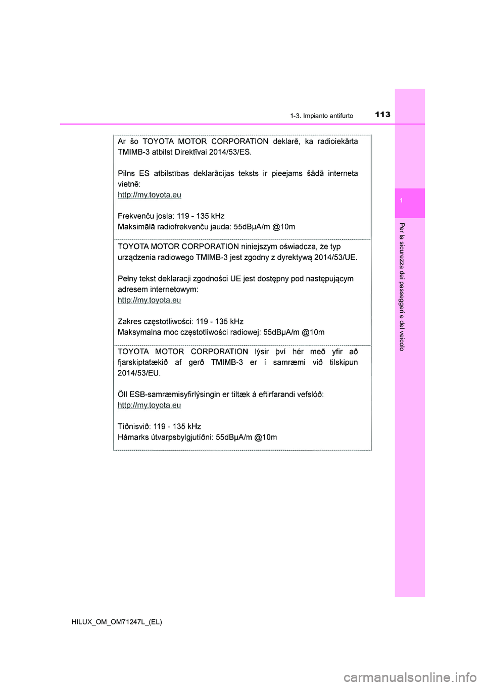TOYOTA HILUX 2017  Manuale duso (in Italian) 1131-3. Impianto antifurto
1
HILUX_OM_OM71247L_(EL)
Per la sicurezza dei passeggeri e del veicolo 