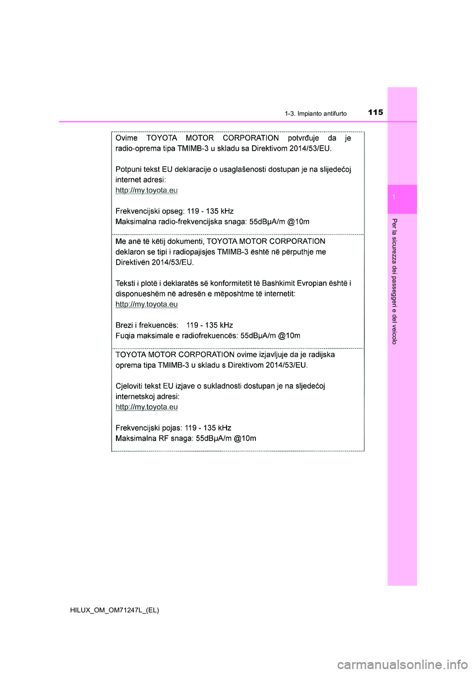 TOYOTA HILUX 2017  Manuale duso (in Italian) 1151-3. Impianto antifurto
1
HILUX_OM_OM71247L_(EL)
Per la sicurezza dei passeggeri e del veicolo 