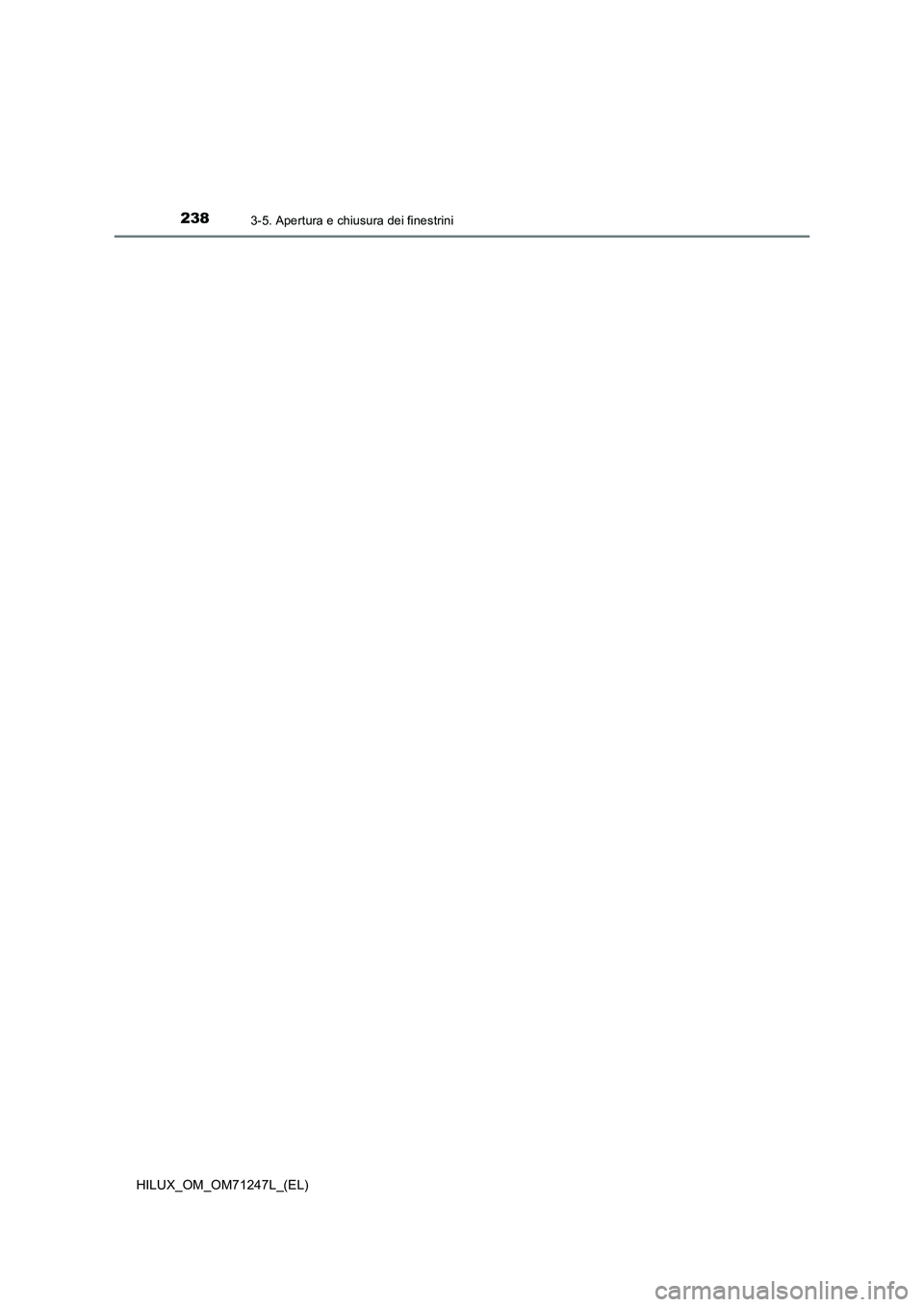 TOYOTA HILUX 2017  Manuale duso (in Italian) 2383-5. Apertura e chiusura dei finestrini
HILUX_OM_OM71247L_(EL) 