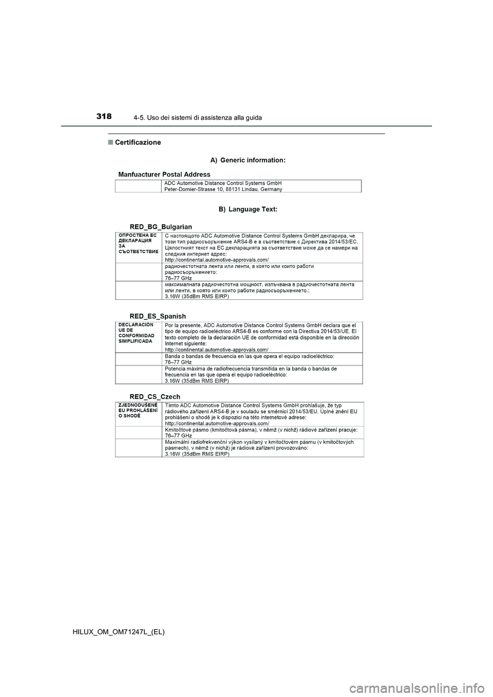 TOYOTA HILUX 2017  Manuale duso (in Italian) 3184-5. Uso dei sistemi di assistenza alla guida
HILUX_OM_OM71247L_(EL)
■Certificazione 