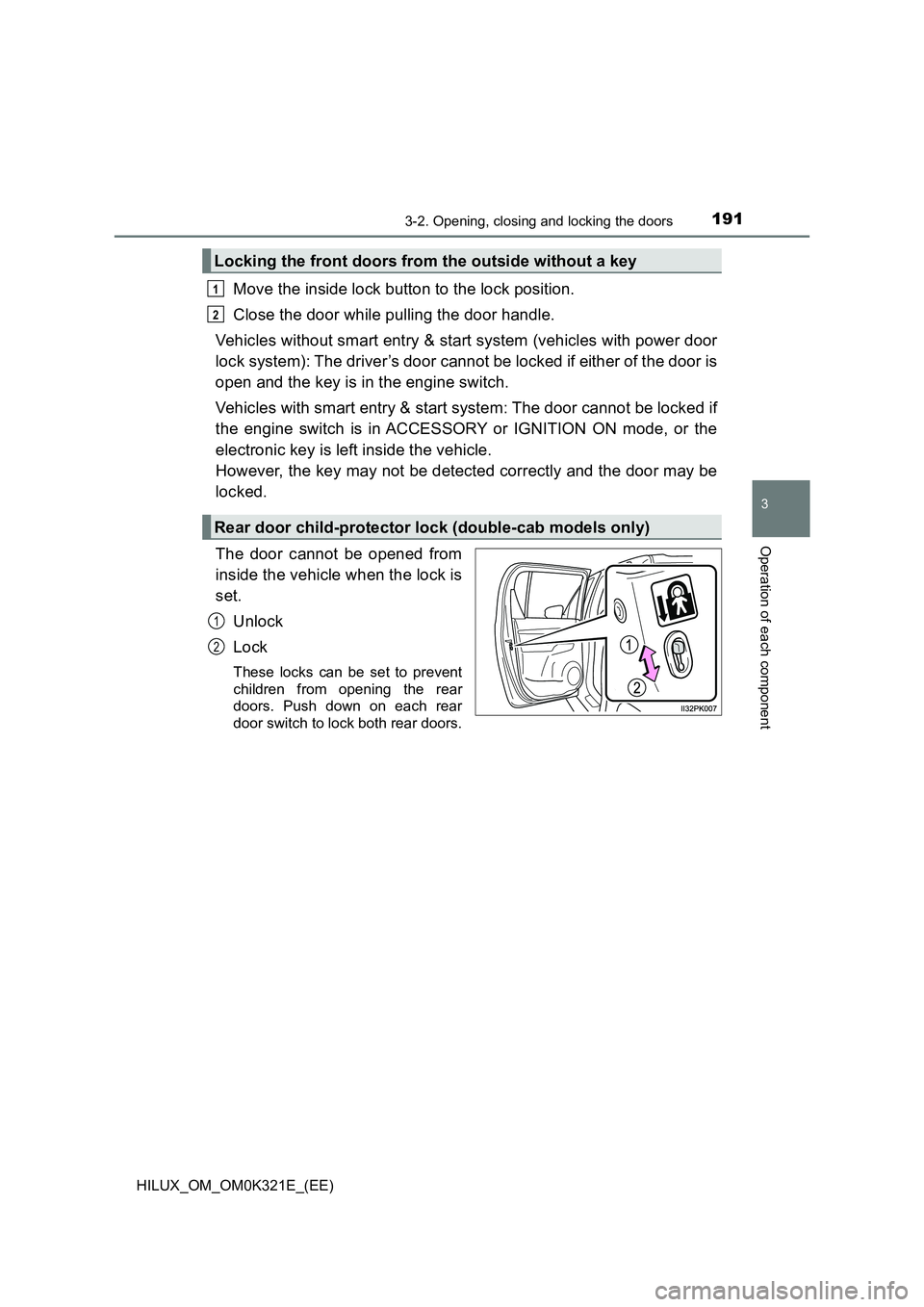 TOYOTA HILUX 2020  Owners Manual (in English) 1913-2. Opening, closing and locking the doors
3
Operation of each component
HILUX_OM_OM0K321E_(EE)
Move the inside lock button to the lock position. 
Close the door while pulling the door handle. 
Ve