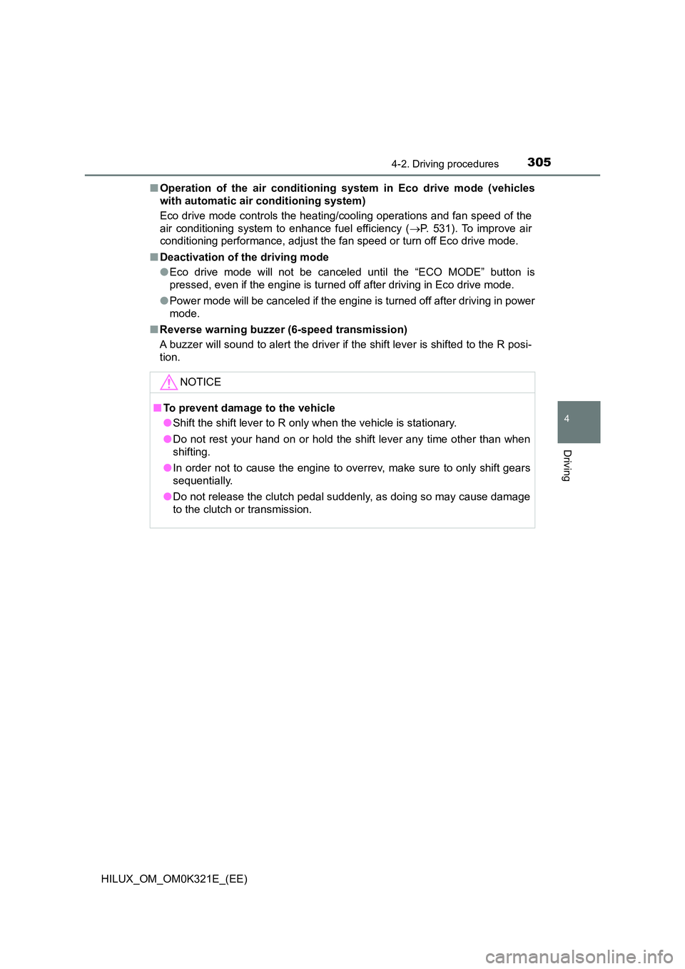 TOYOTA HILUX 2020 Owners Manual (in English) 3054-2. Driving procedures
4
Driving
HILUX_OM_OM0K321E_(EE)
■ Operation of the air conditioning system in Eco drive mode (vehicles
with automatic air conditioning system)
Eco drive mode controls TOYOTA HILUX 2020 Owners Manual (in English) 3054-2. Driving procedures
4
Driving
HILUX_OM_OM0K321E_(EE)
■ Operation of the air conditioning system in Eco drive mode (vehicles
with automatic air conditioning system)
Eco drive mode controls