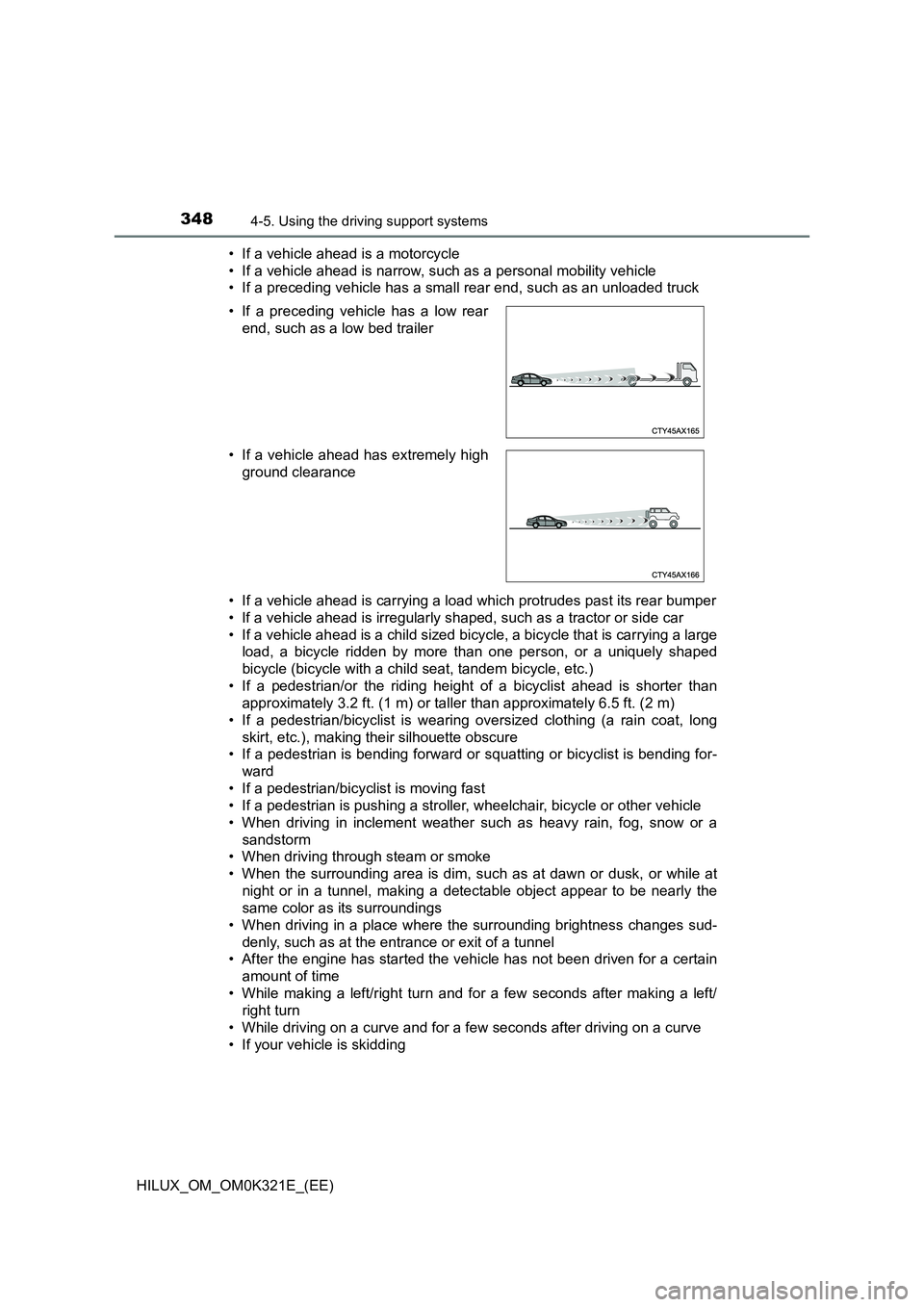 TOYOTA HILUX 2020 Owners Manual (in English) 3484-5. Using the driving support systems
HILUX_OM_OM0K321E_(EE)
• If a vehicle ahead is a motorcycle
• If a vehicle ahead is narrow, such as a personal mobility vehicle
• If a preceding vehi TOYOTA HILUX 2020 Owners Manual (in English) 3484-5. Using the driving support systems
HILUX_OM_OM0K321E_(EE)
• If a vehicle ahead is a motorcycle
• If a vehicle ahead is narrow, such as a personal mobility vehicle
• If a preceding vehi