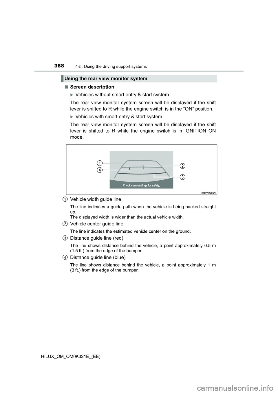 TOYOTA HILUX 2020 Owners Manual (in English) 3884-5. Using the driving support systems
HILUX_OM_OM0K321E_(EE)
■Screen description
Vehicles without smart entry & start system
The rear view monitor system screen will be displayed if the shi TOYOTA HILUX 2020 Owners Manual (in English) 3884-5. Using the driving support systems
HILUX_OM_OM0K321E_(EE)
■Screen description
Vehicles without smart entry & start system
The rear view monitor system screen will be displayed if the shi