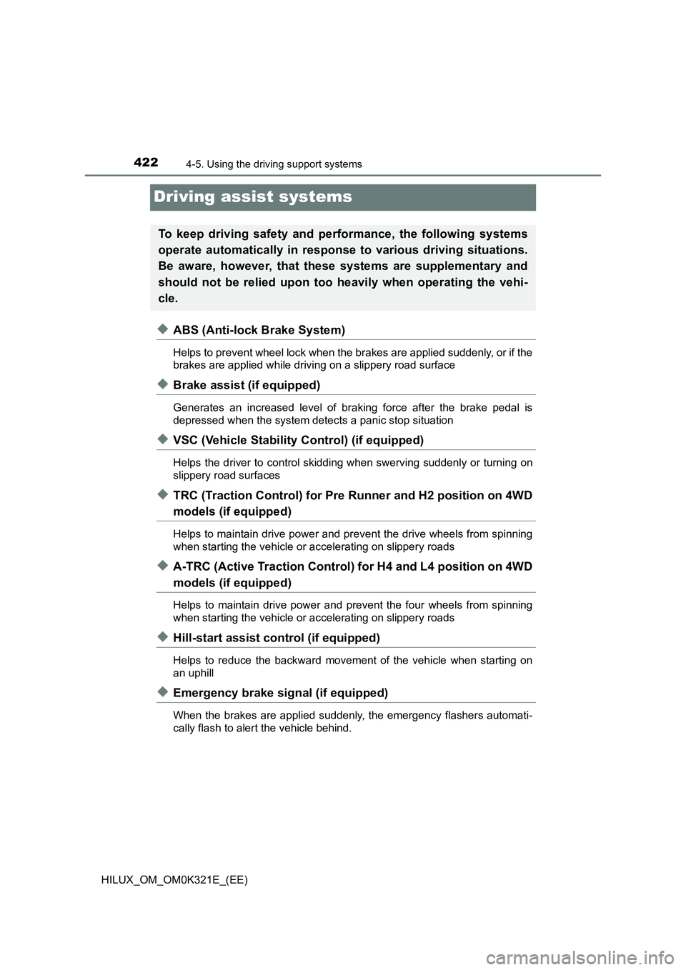 TOYOTA HILUX 2020 Owners Manual (in English) 4224-5. Using the driving support systems
HILUX_OM_OM0K321E_(EE)
Driving assist systems
◆ABS (Anti-lock Brake System)
Helps to prevent wheel lock when the brakes are applied suddenly, or if the
bra TOYOTA HILUX 2020 Owners Manual (in English) 4224-5. Using the driving support systems
HILUX_OM_OM0K321E_(EE)
Driving assist systems
◆ABS (Anti-lock Brake System)
Helps to prevent wheel lock when the brakes are applied suddenly, or if the
bra
