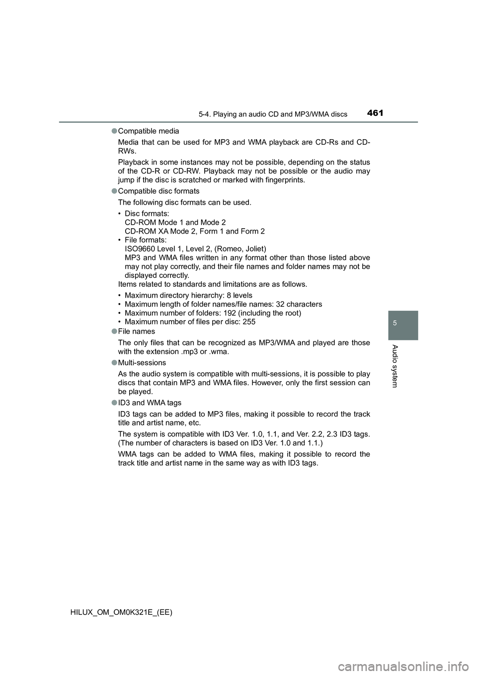 TOYOTA HILUX 2020 Owners Manual (in English) 4615-4. Playing an audio CD and MP3/WMA discs
5
Audio system
HILUX_OM_OM0K321E_(EE)
● Compatible media
Media that can be used for MP3 and WMA playback are CD-Rs and CD-
RWs.
Playback in some ins TOYOTA HILUX 2020 Owners Manual (in English) 4615-4. Playing an audio CD and MP3/WMA discs
5
Audio system
HILUX_OM_OM0K321E_(EE)
● Compatible media
Media that can be used for MP3 and WMA playback are CD-Rs and CD-
RWs.
Playback in some ins