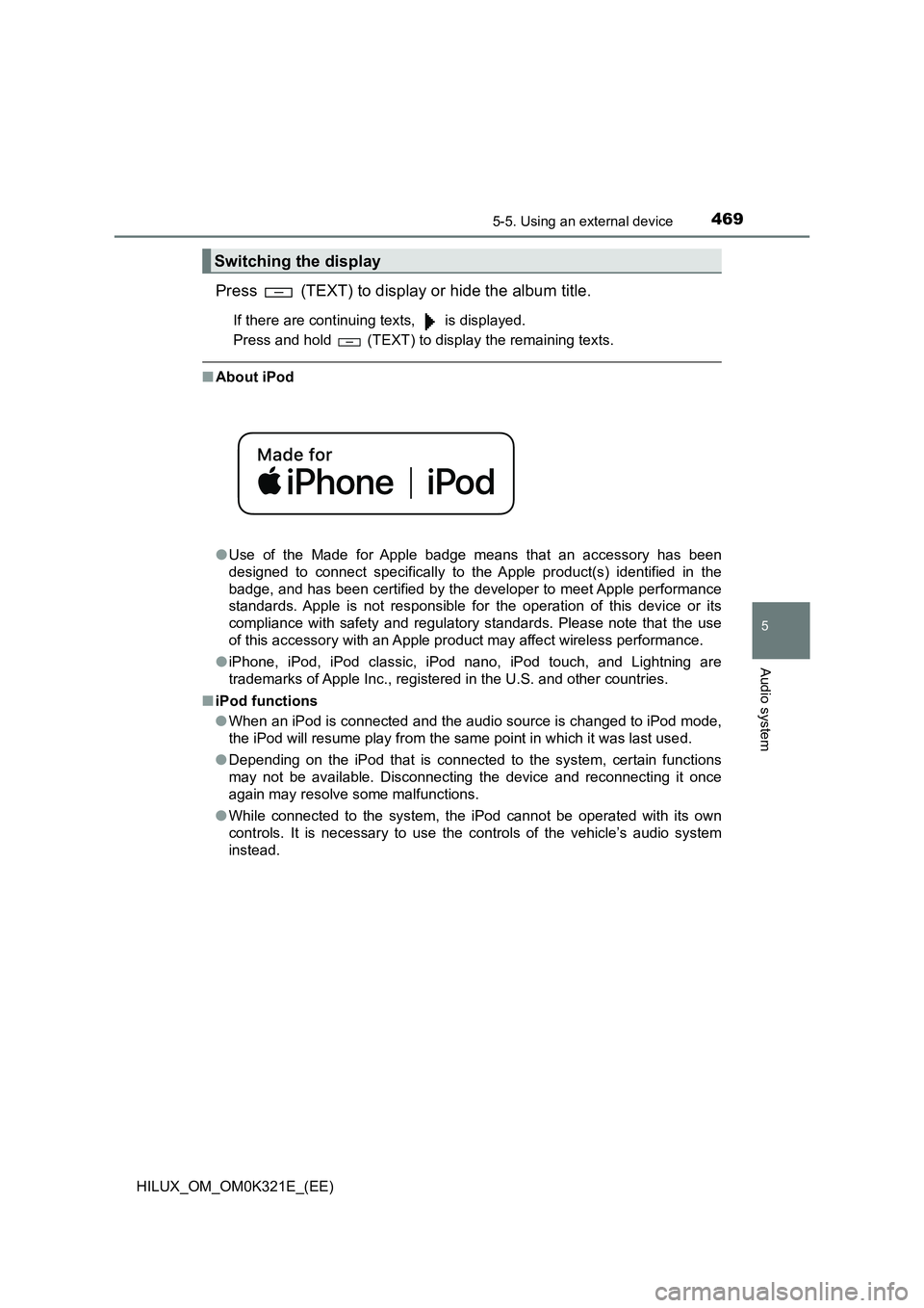 TOYOTA HILUX 2020 Owners Manual (in English) 4695-5. Using an external device
5
Audio system
HILUX_OM_OM0K321E_(EE)
Press (TEXT) to display or hide the album title.
If there are continuing texts, is displayed.
Press and hold (TEXT) to dis TOYOTA HILUX 2020 Owners Manual (in English) 4695-5. Using an external device
5
Audio system
HILUX_OM_OM0K321E_(EE)
Press (TEXT) to display or hide the album title.
If there are continuing texts, is displayed.
Press and hold (TEXT) to dis