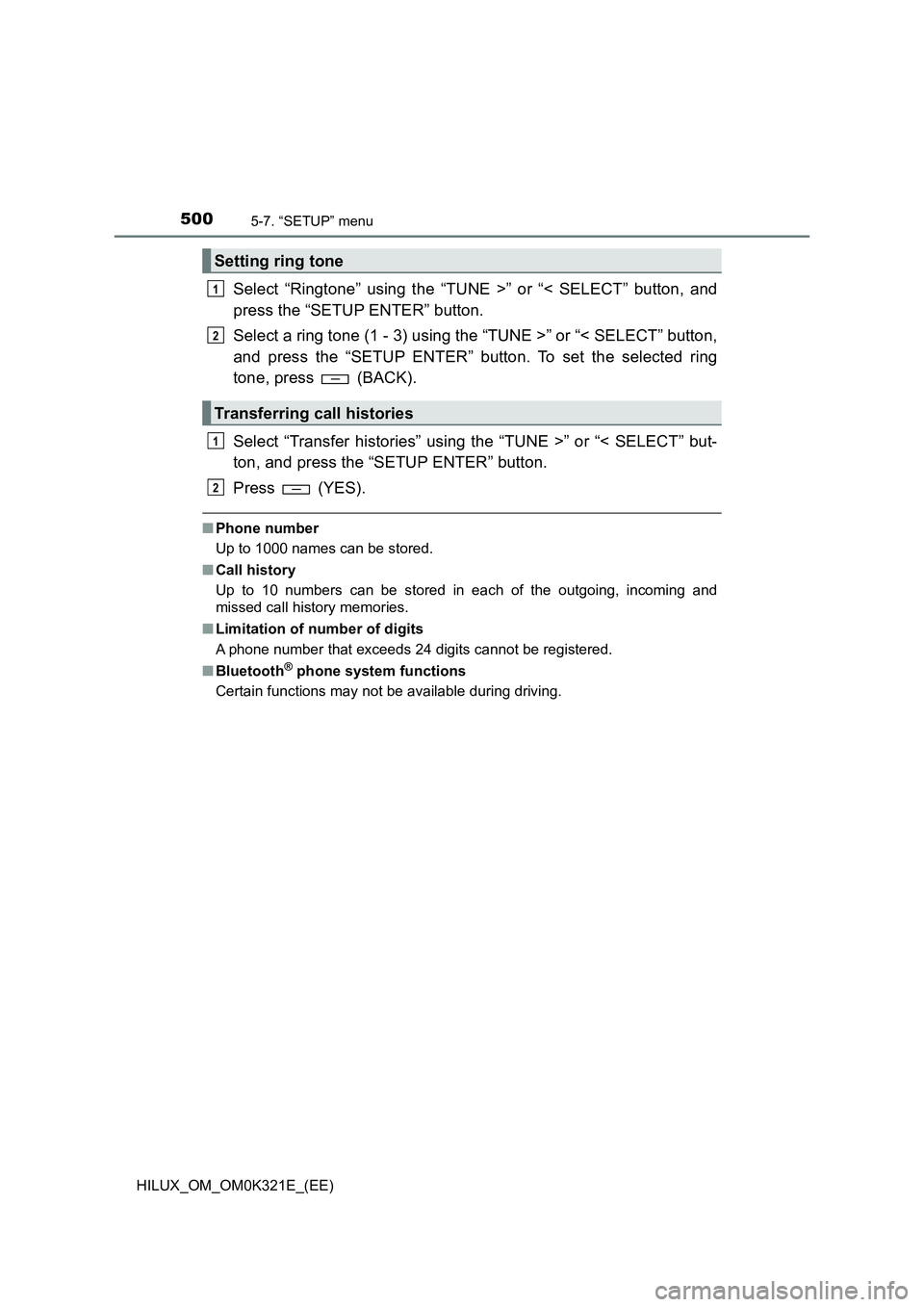 TOYOTA HILUX 2020  Owners Manual (in English) 5005-7. “SETUP” menu
HILUX_OM_OM0K321E_(EE)
Select “Ringtone” using the “TUNE >” or “< SELECT” button, and 
press the “SETUP ENTER” button. 
Select a ring tone (1 - 3) using the 