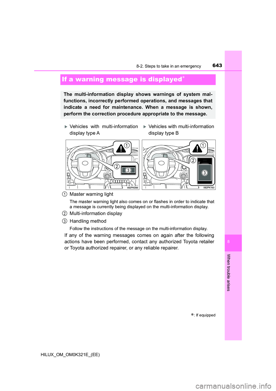 TOYOTA HILUX 2020  Owners Manual (in English) 6438-2. Steps to take in an emergency
HILUX_OM_OM0K321E_(EE)
8
When trouble arises
If a warning message is displayed
Master warning light
The master warning light also comes on or flashes in order 