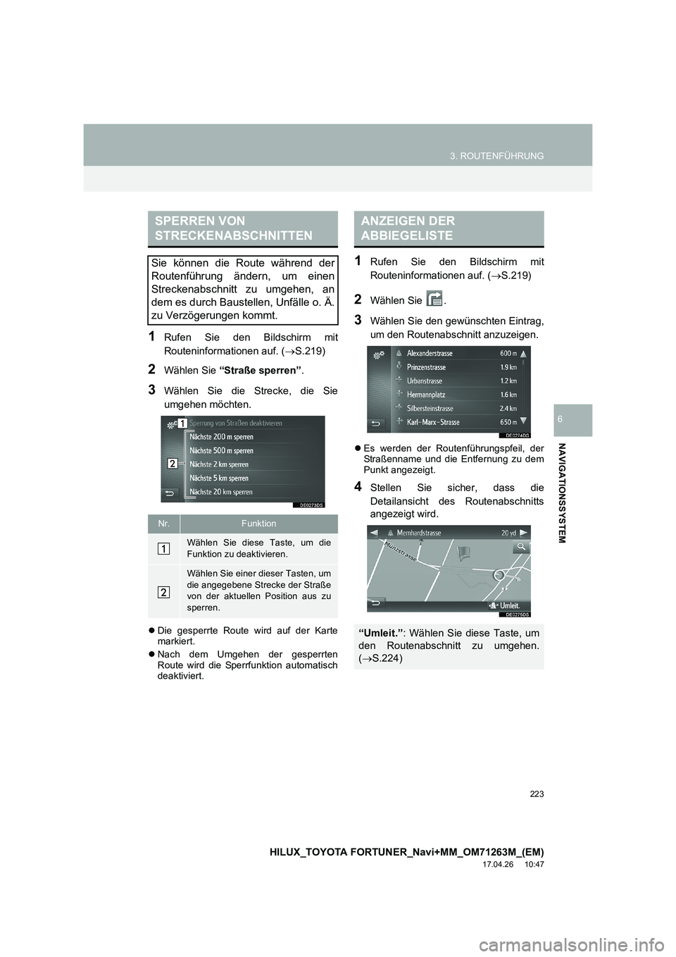 TOYOTA HILUX 2020  Betriebsanleitungen (in German) 223
3. ROUTENFÜHRUNG
HILUX_TOYOTA FORTUNER_Navi+MM_OM71263M_(EM)
17.04.26     10:47
NAVIGATIONSSYSTEM
6
1Rufen Sie den Bildschirm mit
Routeninformationen auf. (→S.219)
2Wählen Sie  “Straße sper