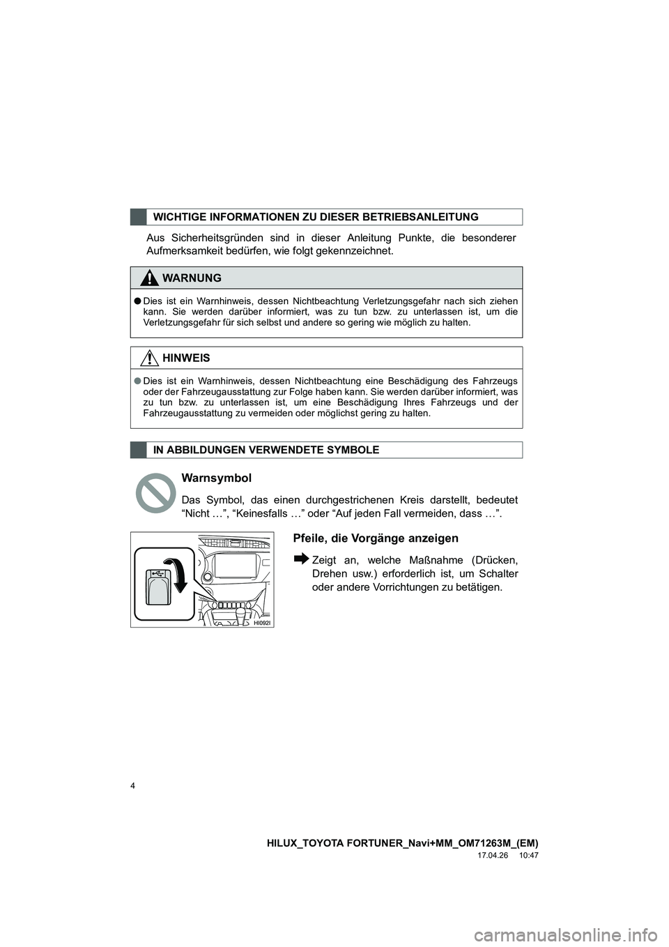 TOYOTA HILUX 2020  Betriebsanleitungen (in German) 4
HILUX_TOYOTA FORTUNER_Navi+MM_OM71263M_(EM)
17.04.26     10:47
Aus Sicherheitsgründen sind in dieser Anleitung Punkte, die besonderer
Aufmerksamkeit bedürfen, wie folgt gekennzeichnet.
WICHTIGE IN