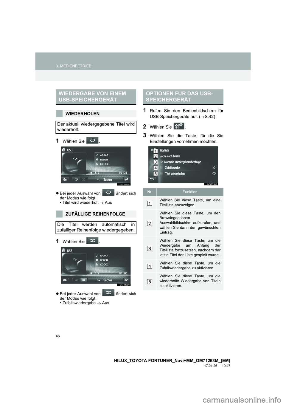 TOYOTA HILUX 2020  Betriebsanleitungen (in German) 46
3. MEDIENBETRIEB
HILUX_TOYOTA FORTUNER_Navi+MM_OM71263M_(EM)
17.04.26     10:47
1Wählen Sie  .
�zBei jeder Auswahl von   ändert sich
der Modus wie folgt:
• Titel wird wiederholt  → Aus
1Wähl