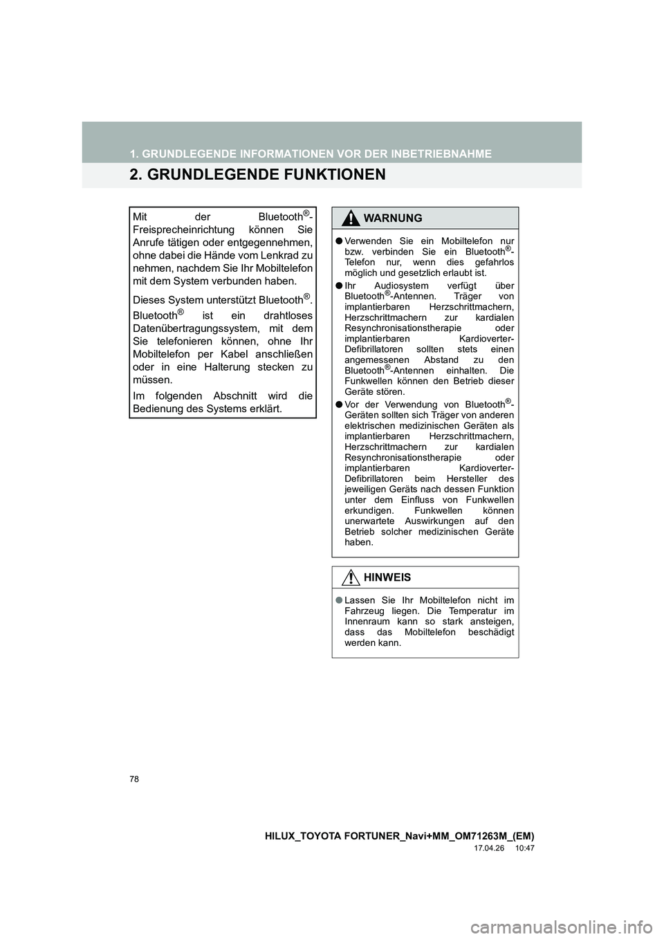 TOYOTA HILUX 2020 Betriebsanleitungen (in German) 78
1. GRUNDLEGENDE INFORMATIONEN VOR DER INBETRIEBNAHME
HILUX_TOYOTA FORTUNER_Navi+MM_OM71263M_(EM)
17.04.26 10:47
2. GRUNDLEGENDE FUNKTIONEN
Mit der Bluetooth®-
Freisprecheinrichtung können Sie TOYOTA HILUX 2020 Betriebsanleitungen (in German) 78
1. GRUNDLEGENDE INFORMATIONEN VOR DER INBETRIEBNAHME
HILUX_TOYOTA FORTUNER_Navi+MM_OM71263M_(EM)
17.04.26 10:47
2. GRUNDLEGENDE FUNKTIONEN
Mit der Bluetooth®-
Freisprecheinrichtung können Sie