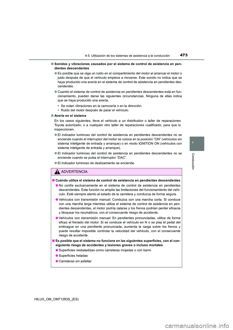 TOYOTA HILUX 2020  Manuale de Empleo (in Spanish) 4734-5. Utilización de los sistemas de asistencia a la conducción
4
Conducción
HILUX_OM_OM71283S_(ES) 
■ Sonidos y vibraciones causados por el sistema de control de asistencia en pen- 
dientes de