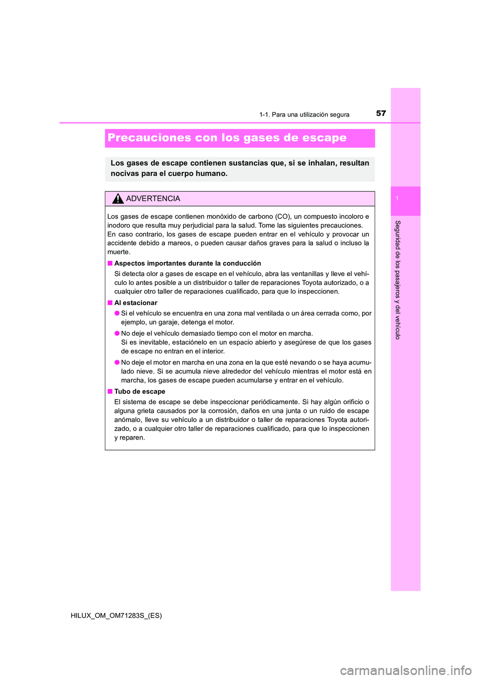 TOYOTA HILUX 2020  Manuale de Empleo (in Spanish) 571-1. Para una utilización segura
1
Seguridad de los pasajeros y del vehículo
HILUX_OM_OM71283S_(ES)
Precauciones con los gases de escape
Los gases de escape contienen sustancias que, si se inhalan