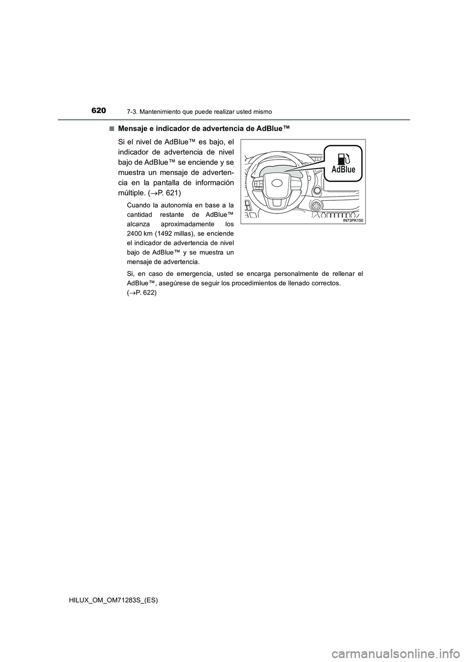 TOYOTA HILUX 2020  Manuale de Empleo (in Spanish) 6207-3. Mantenimiento que puede realizar usted mismo
HILUX_OM_OM71283S_(ES)■
Mensaje e indicador de advertencia de AdBlue™
Si el nivel de AdBlue™ es bajo, el
indicador de advertencia de nivel
ba