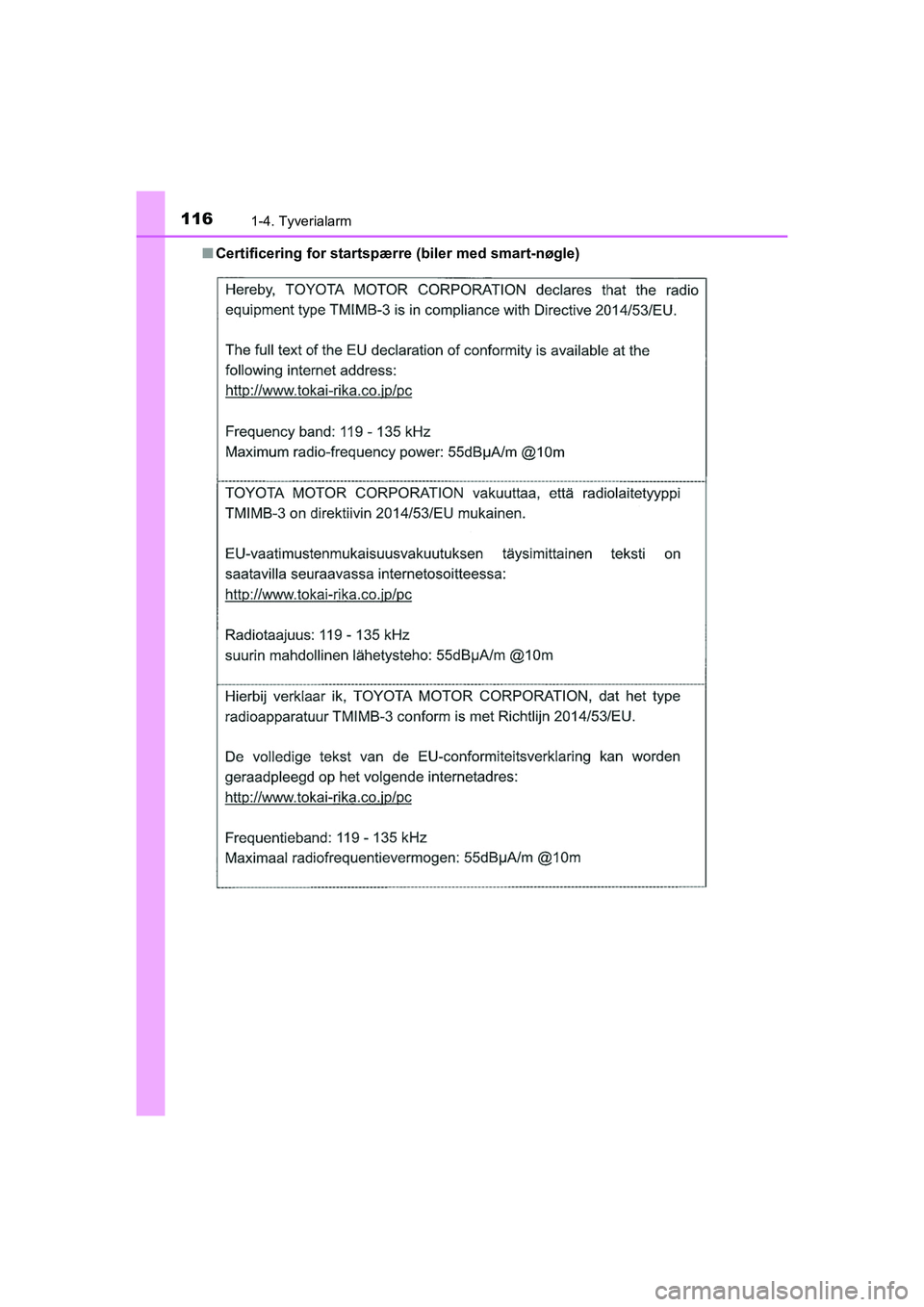 TOYOTA HILUX 2021  Brugsanvisning (in Danish) 1161-4. Tyverialarm
HILUX OM0K641DKn
Certificering for startspærr e (biler med smart-nøgle)
OM0K641DK.book  Page 116  Monday, February 22, 2021  1:35 PM 