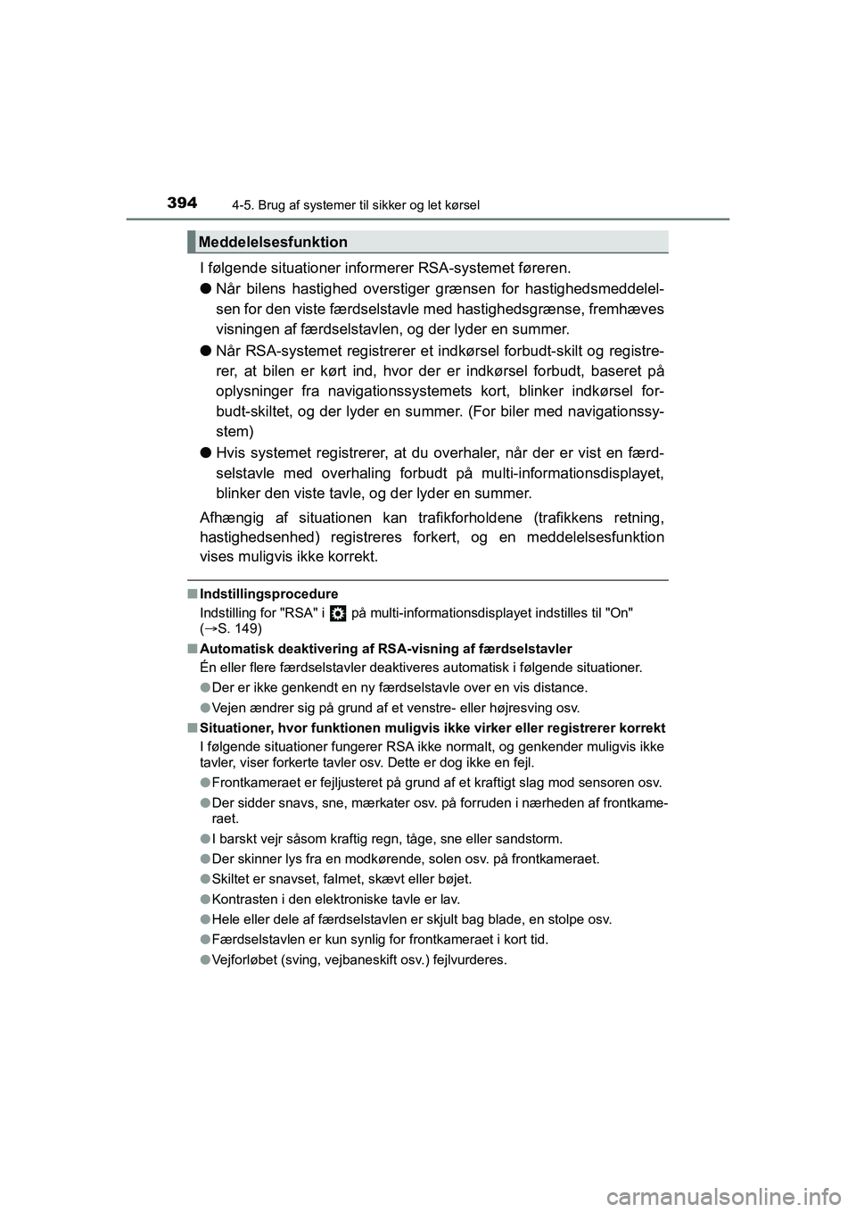TOYOTA HILUX 2021  Brugsanvisning (in Danish) 3944-5. Brug af systemer til sikker og let kørsel
HILUX OM0K641DK
I følgende situationer inform erer RSA-systemet føreren.
l Når bilens hastighed overstiger grænsen for hastighedsmeddelel-
sen fo