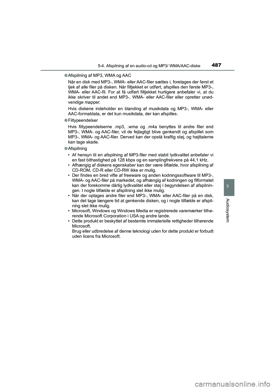 TOYOTA HILUX 2021  Brugsanvisning (in Danish) 4875-4. Afspilning af en audio-cd og MP3/ WMA/AAC-diske
5
Audiosystem
HILUX OM0K641DKl
Afspilning af MP3, WMA og AAC
Når en disk med MP3-, WMA- eller AAC- filer sættes i, foretages der først et
tje