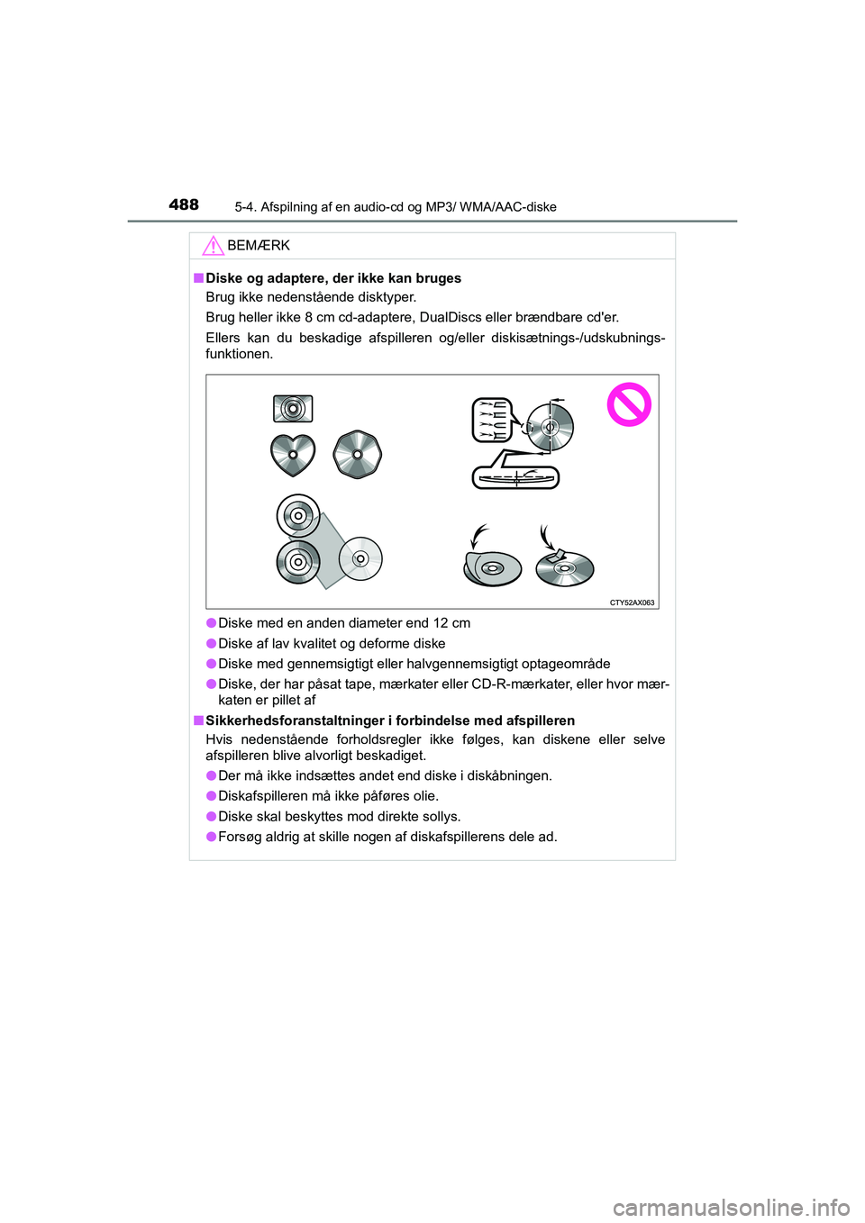 TOYOTA HILUX 2021  Brugsanvisning (in Danish) 4885-4. Afspilning af en audio-cd og MP3/ WMA/AAC-diske
HILUX OM0K641DK
BEMÆRK
nDiske og adaptere, der ikke kan bruges
Brug ikke nedenstående disktyper.
Brug heller ikke 8 cm cd-adaptere, DualDiscs 