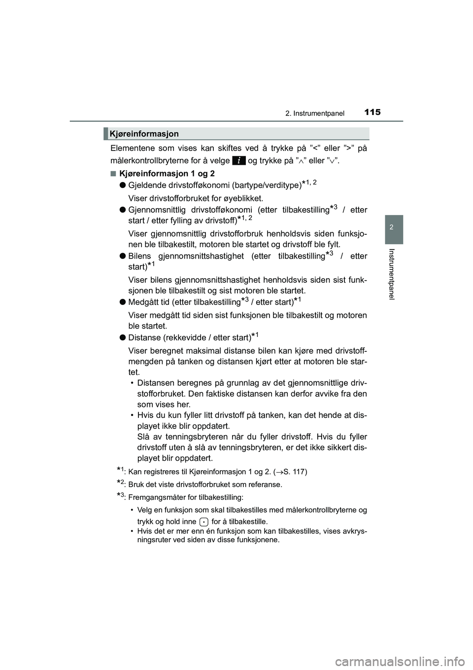 TOYOTA HILUX 2021  Instruksjoner for bruk (in Norwegian) 1152. Instrumentpanel
2
Instrumentpanel
HILUX OM0K641NO
Elementene som vises kan skiftes ved å trykke på ”<” eller ”>” på
målerkontrollbryterne for å velge   og trykke på ”” eller