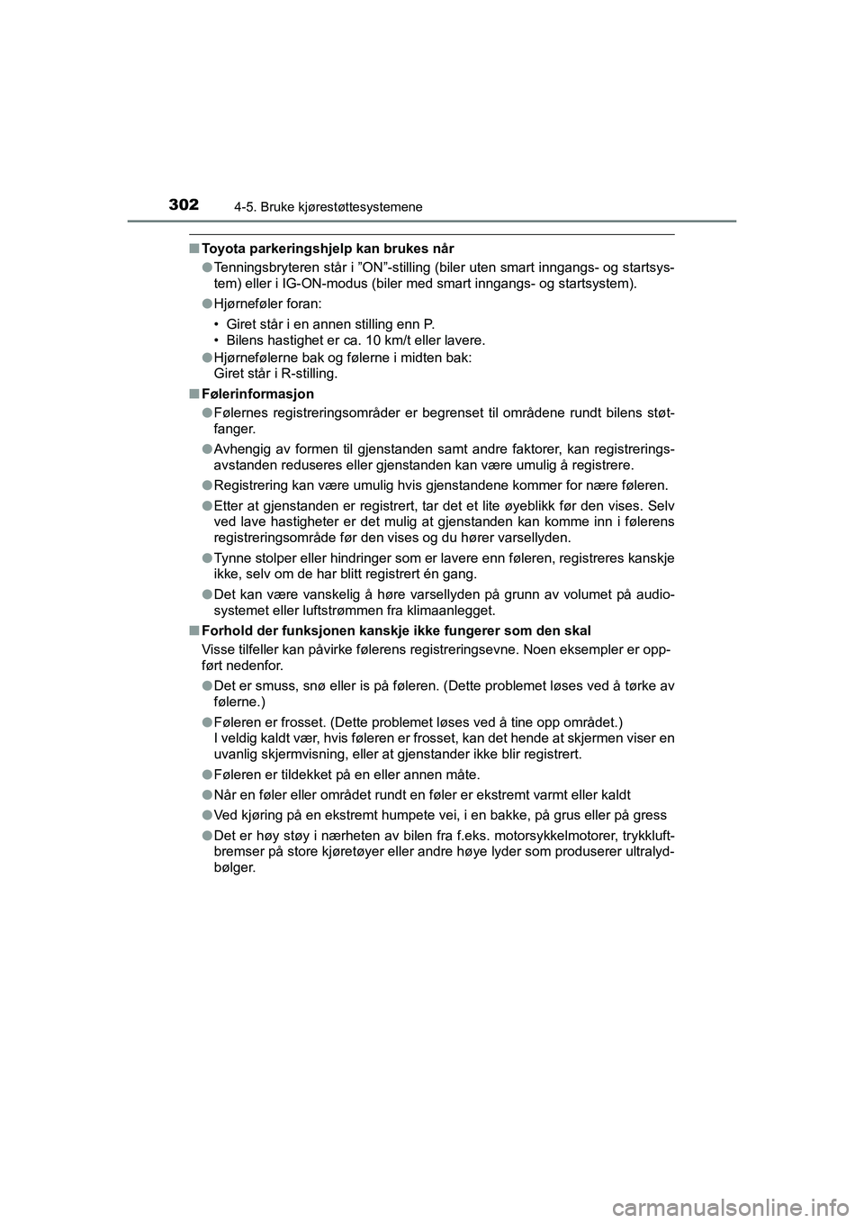 TOYOTA HILUX 2021  Instruksjoner for bruk (in Norwegian) 3024-5. Bruke kjørestøttesystemene
HILUX OM0K641NO
nToyota parkeringshjelp kan brukes når
lTenningsbryteren står i ”ON”-stilling (biler uten smart inngangs- og startsys-
tem) eller i IG-ON-mod