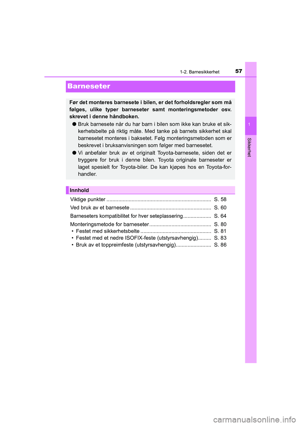 TOYOTA HILUX 2021  Instruksjoner for bruk (in Norwegian) 571-2. Barnesikkerhet
1
Sikkerhet
HILUX OM0K641NO
Barneseter
Viktige punkter .......................................................................  S. 58
Ved bruk av et barnesete ...................