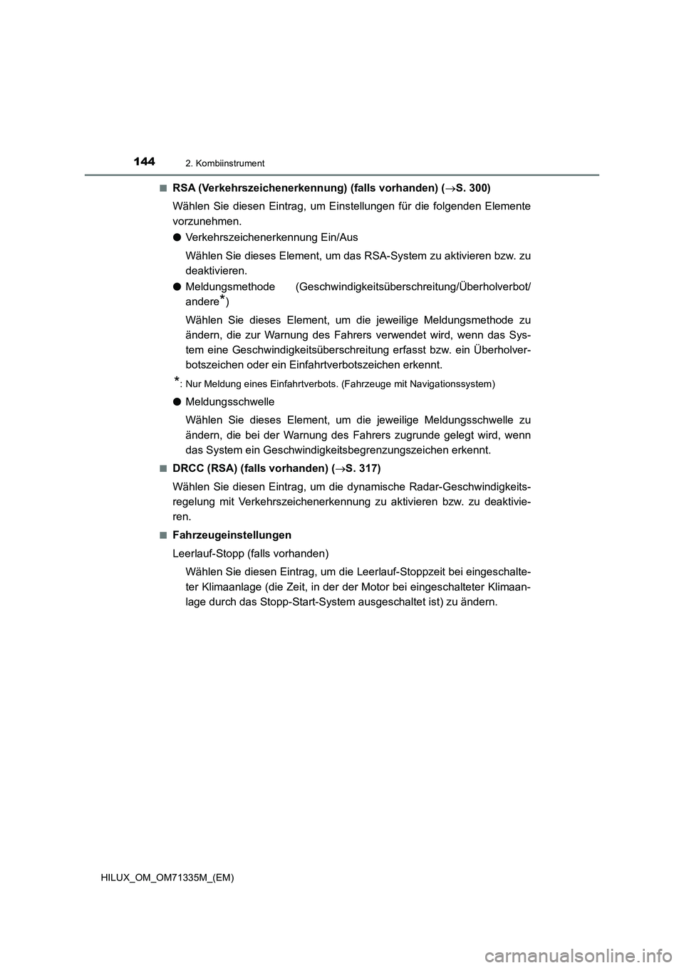 TOYOTA HILUX 2021  Betriebsanleitungen (in German) 1442. Kombiinstrument
HILUX_OM_OM71335M_(EM)�Q
RSA (Verkehrszeichenerkennung) (falls vorhanden) (S. 300)
Wählen Sie diesen Eintrag, um Einstellungen für die folgenden Elemente
vorzunehmen.
�OVerk