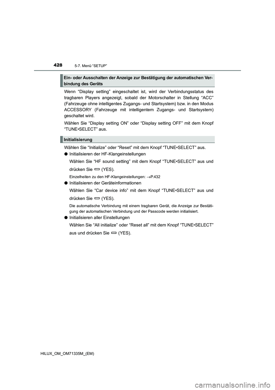 TOYOTA HILUX 2021  Betriebsanleitungen (in German) 4285-7. Menü “SETUP”
HILUX_OM_OM71335M_(EM)
Wenn “Display setting” eingeschaltet ist, wird der Verbindungsstatus des
tragbaren Players angezeigt, sobald der Motorschalter in Stellung “ACC