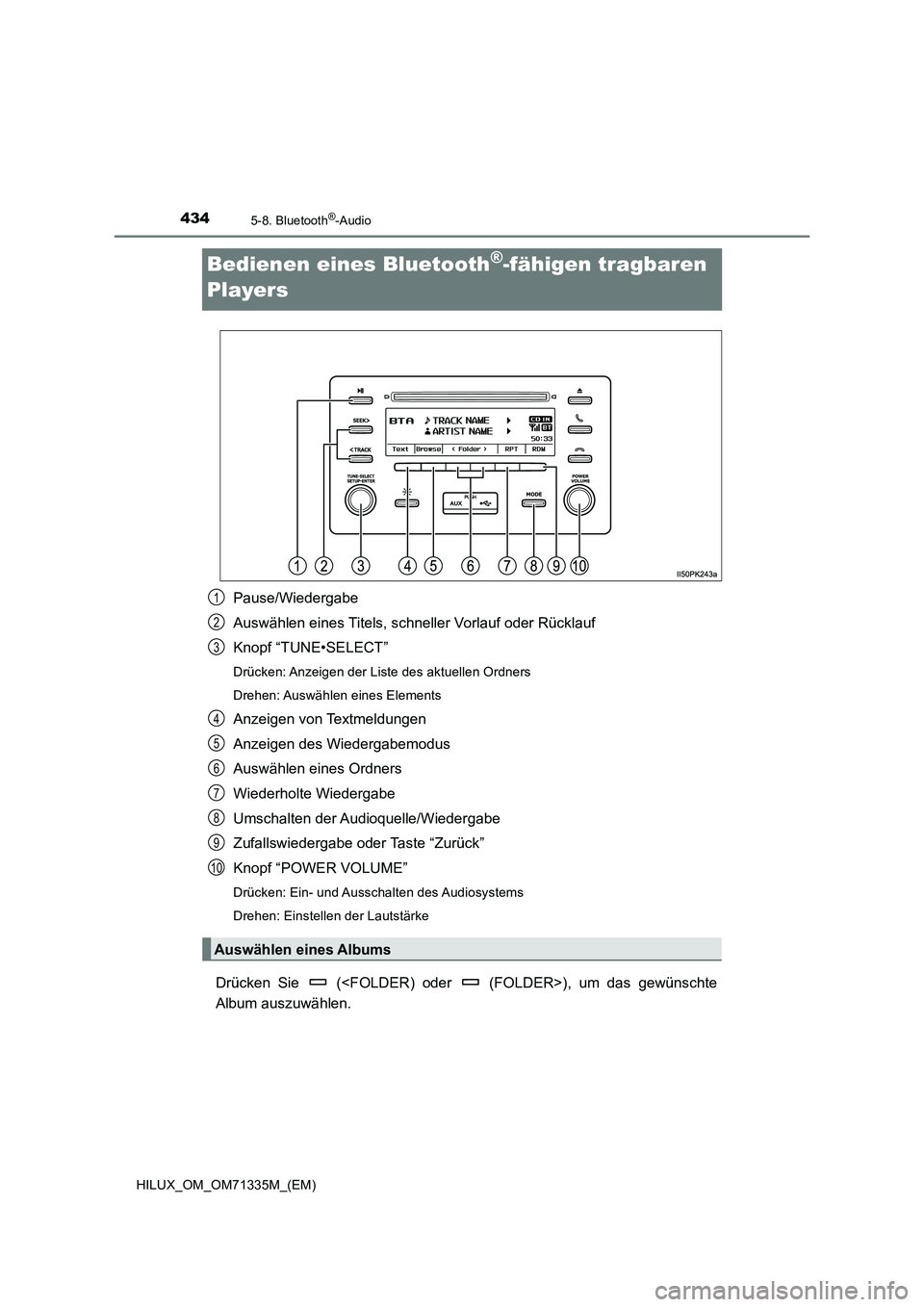 TOYOTA HILUX 2021  Betriebsanleitungen (in German) 4345-8. Bluetooth®-Audio
HILUX_OM_OM71335M_(EM)
Bedienen eines Bluetooth®-fähigen tragbaren 
Players
Pause/Wiedergabe
Auswählen eines Titels, schneller Vorlauf oder Rücklauf
Knopf “TUNE•SELEC