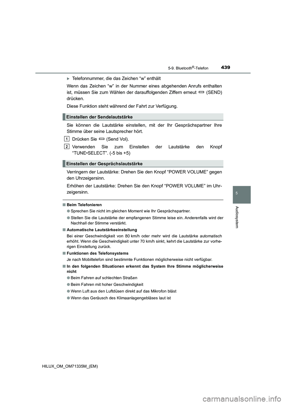 TOYOTA HILUX 2021 Betriebsanleitungen (in German) 4395-9. Bluetooth®-Telefon
5
Audiosystem
HILUX_OM_OM71335M_(EM)
Telefonnummer, die das Zeichen “w” enthält
Wenn das Zeichen “w” in der Nummer eines abgehenden Anrufs enthalten
ist, müsse TOYOTA HILUX 2021 Betriebsanleitungen (in German) 4395-9. Bluetooth®-Telefon
5
Audiosystem
HILUX_OM_OM71335M_(EM)
Telefonnummer, die das Zeichen “w” enthält
Wenn das Zeichen “w” in der Nummer eines abgehenden Anrufs enthalten
ist, müsse