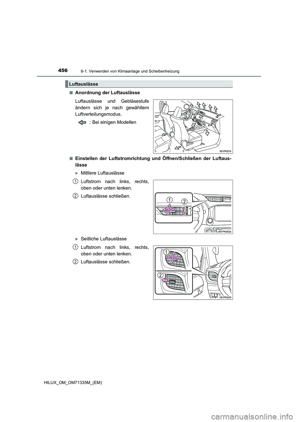 TOYOTA HILUX 2021  Betriebsanleitungen (in German) 4566-1. Verwenden von Klimaanlage und Scheibenheizung
HILUX_OM_OM71335M_(EM)�Q
Anordnung der Luftauslässe
Luftauslässe und Gebläsestufe
ändern sich je nach gewähltem
Luftverteilungsmodus.
: Bei e