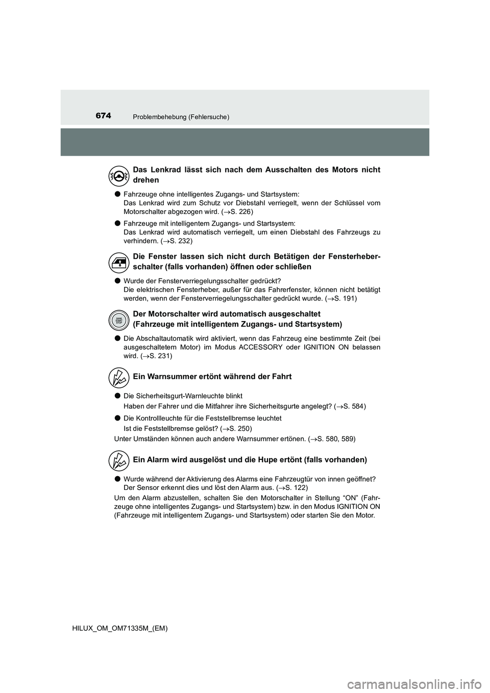TOYOTA HILUX 2021  Betriebsanleitungen (in German) 674Problembehebung (Fehlersuche)
HILUX_OM_OM71335M_(EM)
�OFahrzeuge ohne intelligentes Zugangs- und Startsystem:  
Das Lenkrad wird zum Schutz vor Diebstahl verriegelt, wenn der Schlüssel vom 
Motors