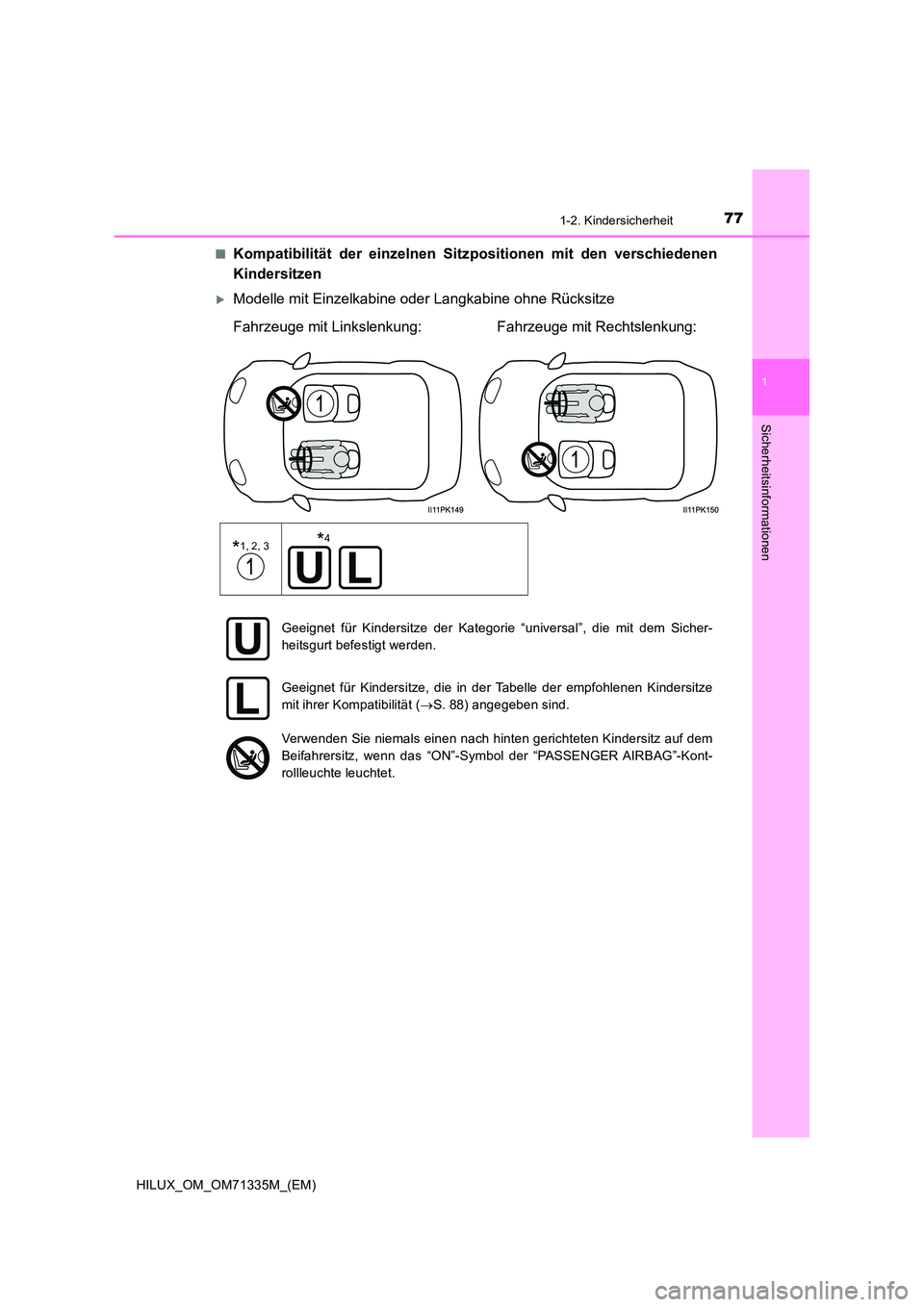 TOYOTA HILUX 2021  Betriebsanleitungen (in German) 771-2. Kindersicherheit
1
HILUX_OM_OM71335M_(EM)
Sicherheitsinformationen
�QKompatibilität der einzelnen Sitzpositionen mit den verschiedenen 
Kindersitzen
Modelle mit Einzelkabine oder Langkabine