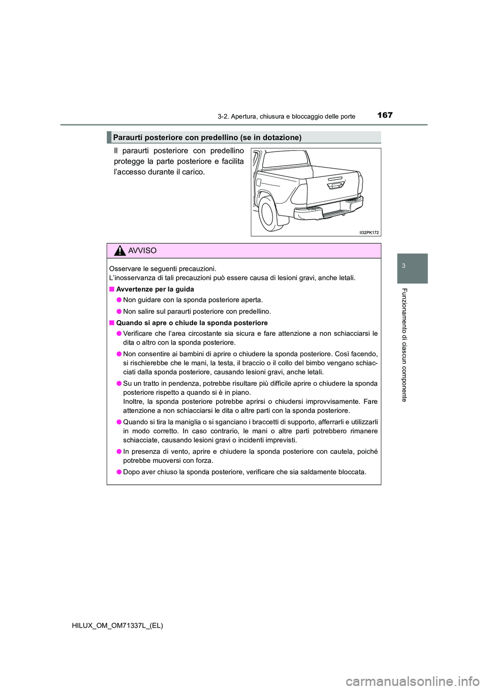 TOYOTA HILUX 2021  Manuale duso (in Italian) 1673-2. Apertura, chiusura e bloccaggio delle porte
3
Funzionamento di ciascun componente
HILUX_OM_OM71337L_(EL)
Il paraurti posteriore con predellino 
protegge la parte posteriore e facilita
l’acce